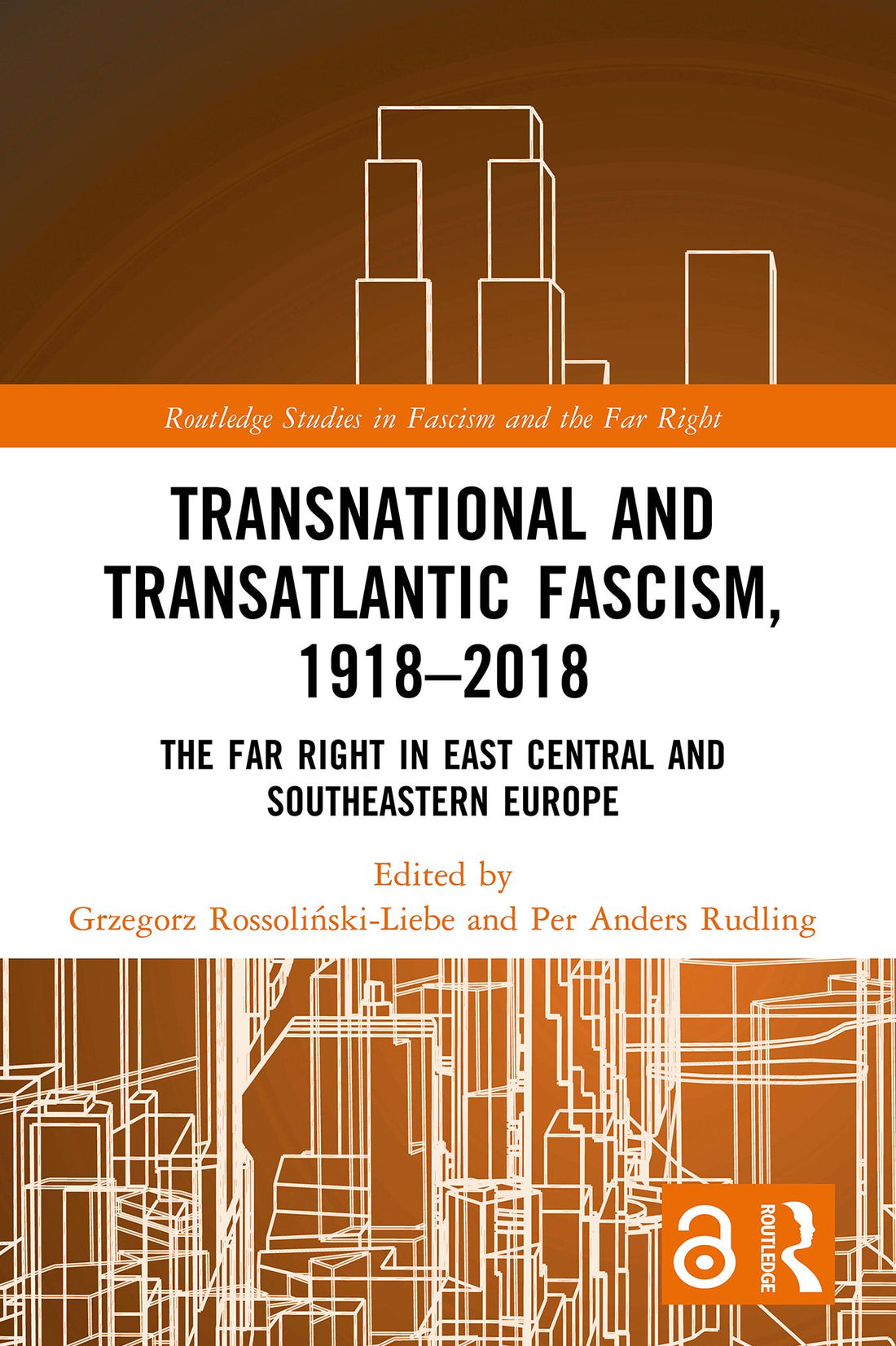 Transnational and Transatlantic Fascism, 1918-2018: The Far Right in East Central and Southeastern Europe