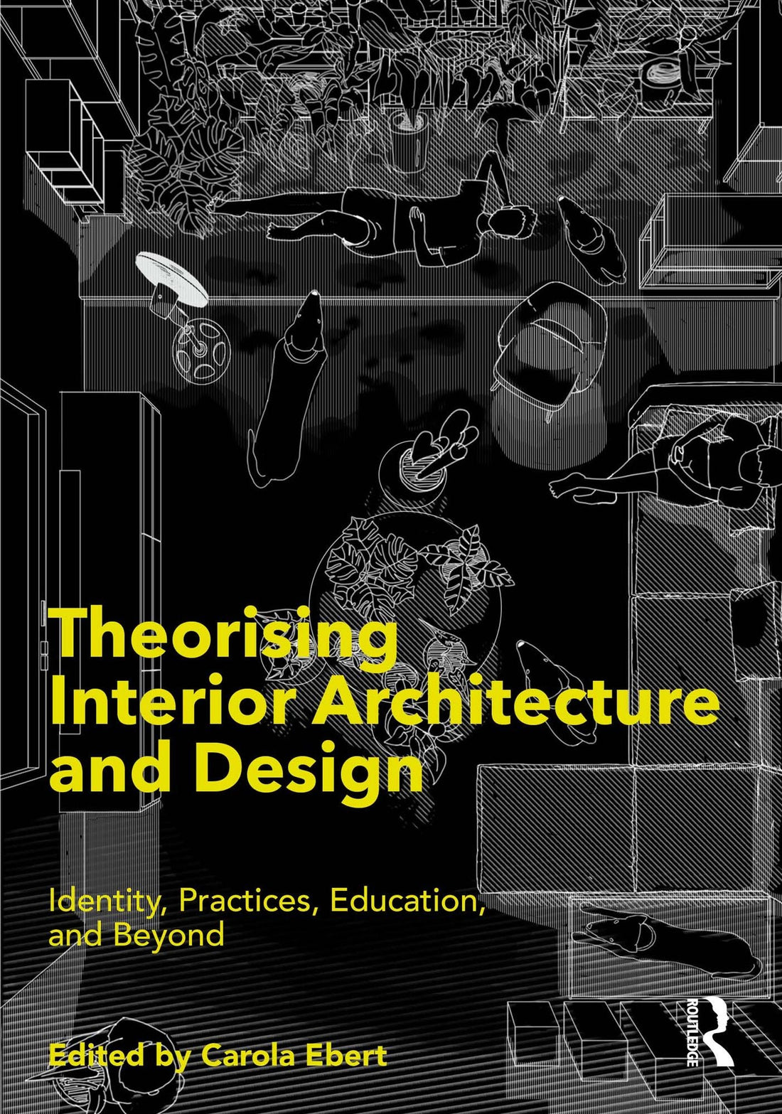 Theorising Interior Architecture and Design: Identity, Practices, Education, and Beyond