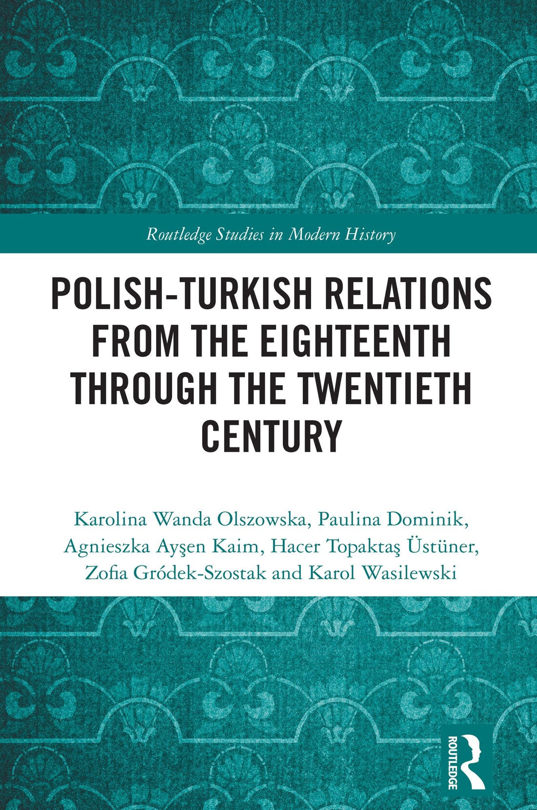 Polish-Turkish Relations from the Eighteenth through the Twentieth Century