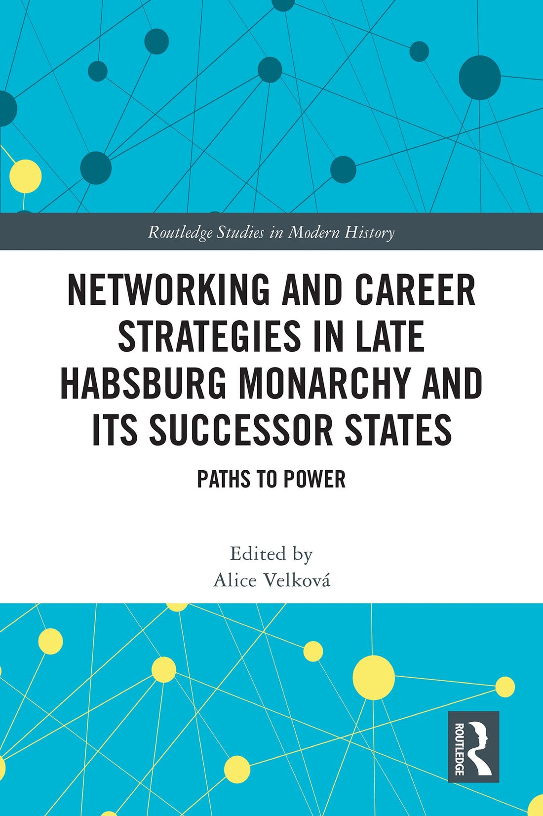 Networking and Career Strategies in Late Habsburg Monarchy and its Successor States: Paths to Power