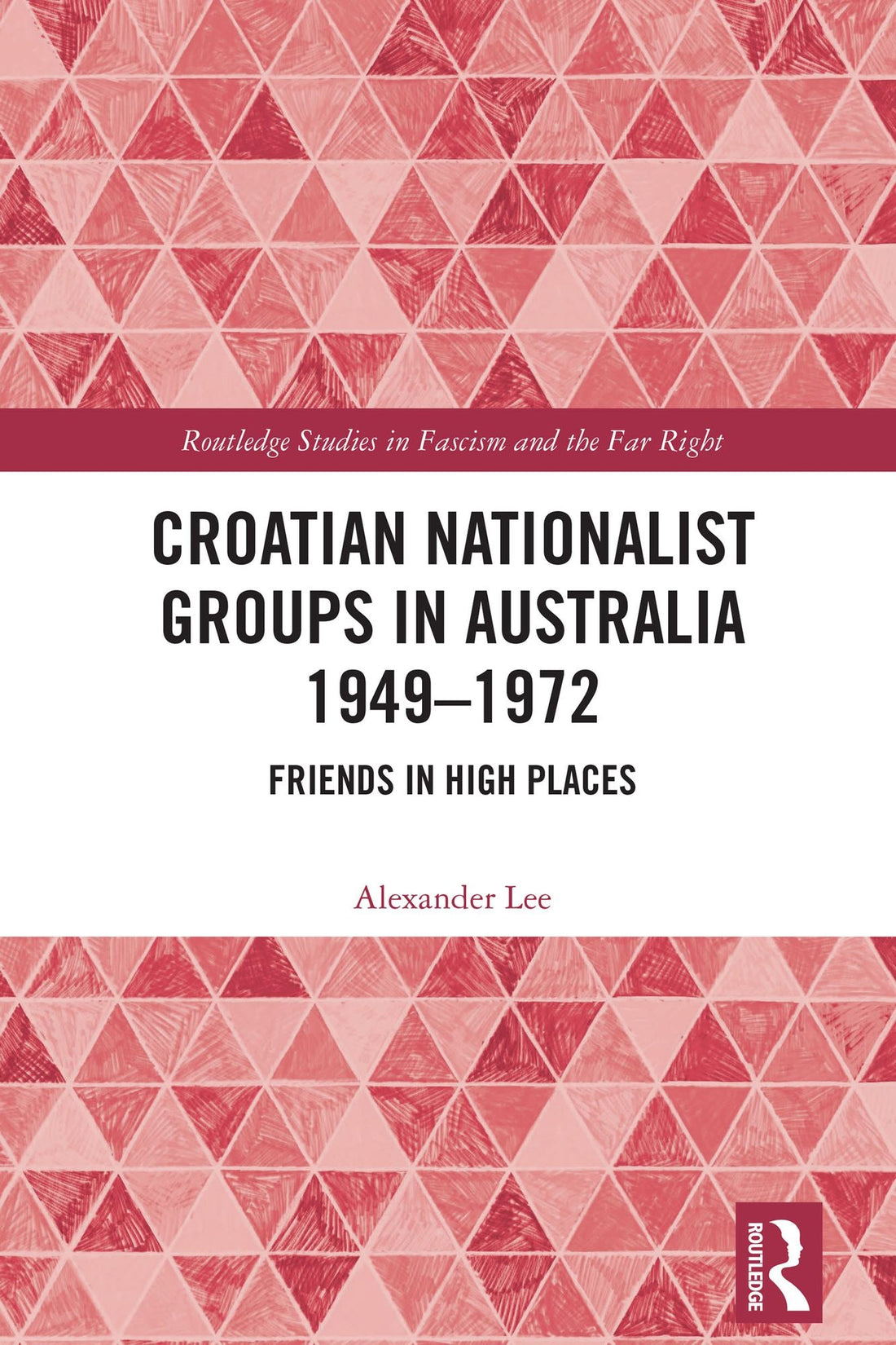 Croatian Nationalist Groups in Australia 1949-1972: Friends in High Places