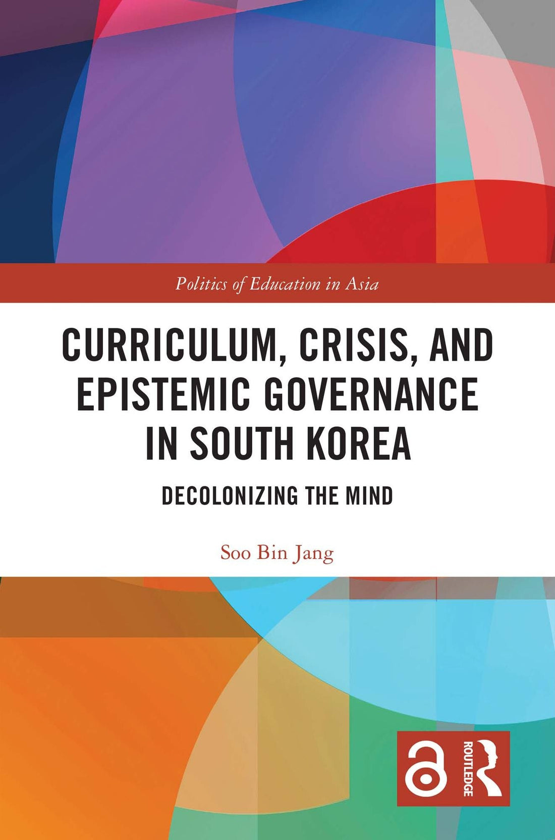 Curriculum, Crisis, and Epistemic Governance in South Korea: Decolonizing the Mind