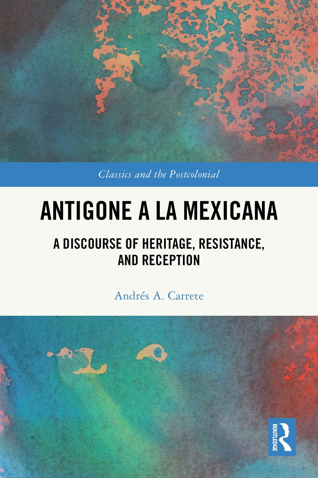 Antigone a la Mexicana: A Discourse of Heritage, Resistance, and Reception