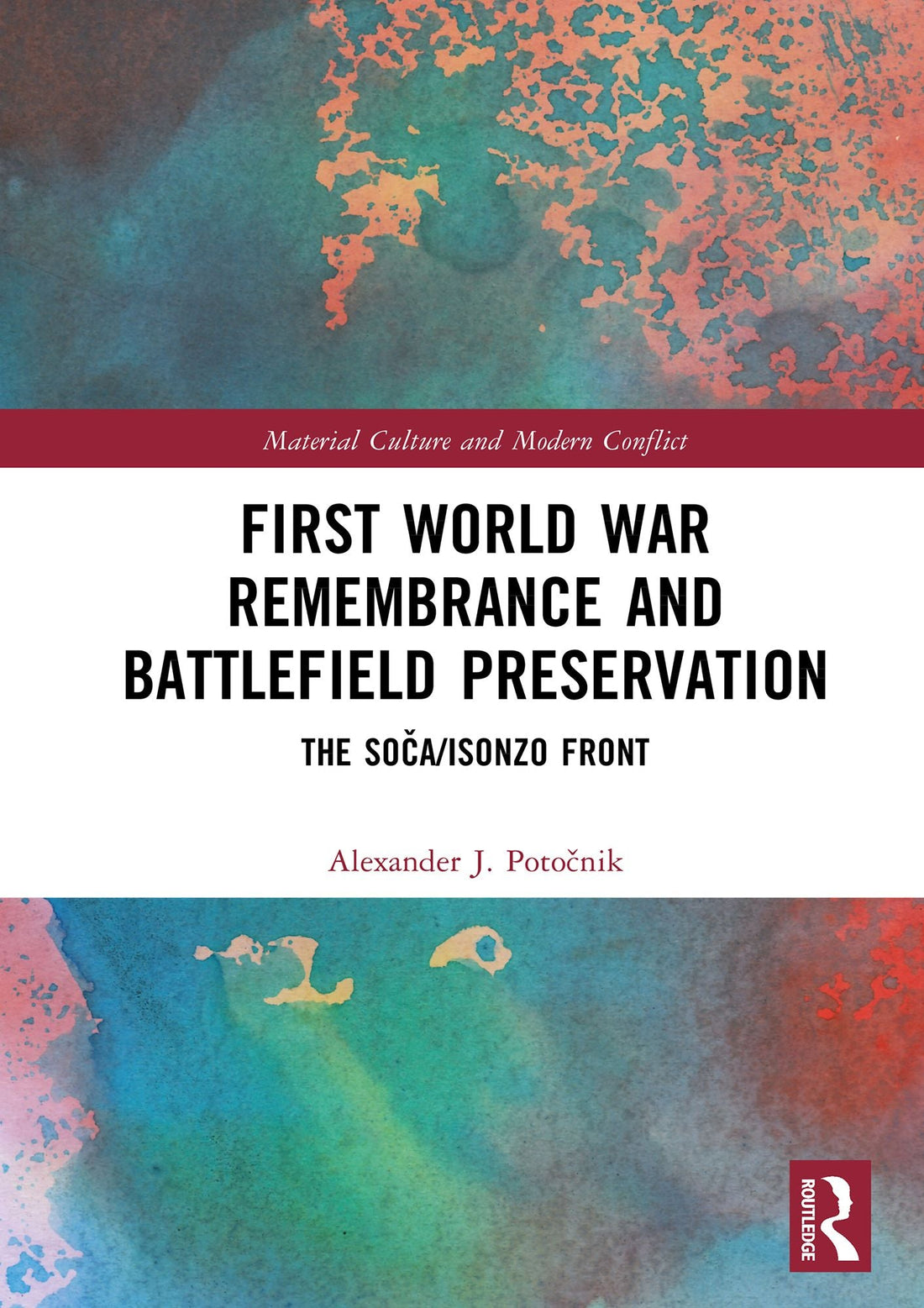 First World War Remembrance and Battlefield Preservation: The Soca/Isonzo Front