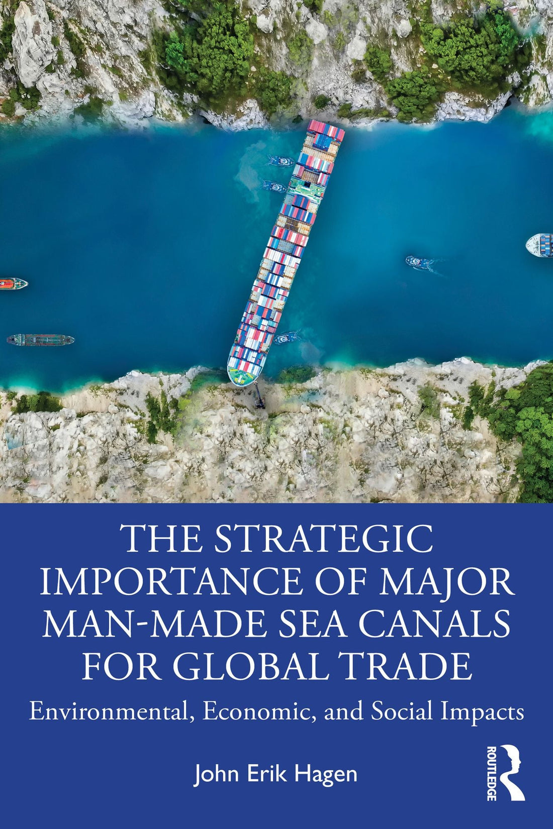 The Strategic Importance of Major Man-Made Sea Canals for Global Trade: Environmental, Economic, and Social Impacts