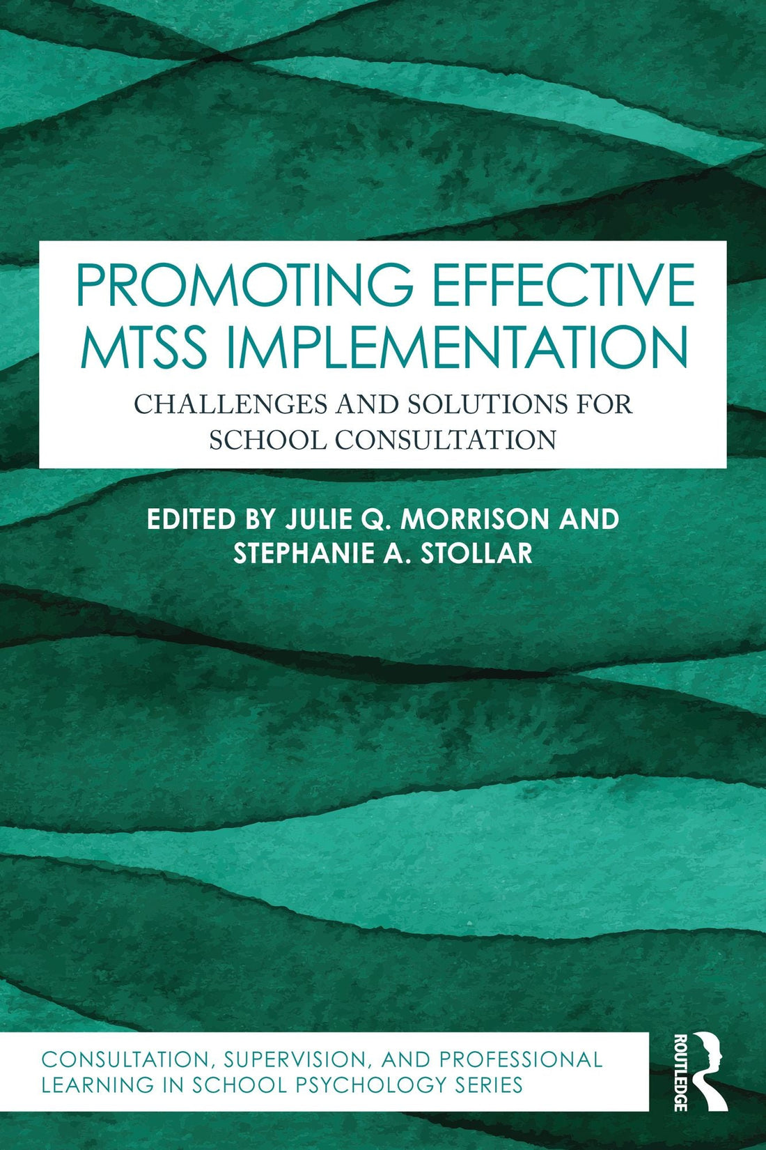 Promoting Effective MTSS Implementation: Challenges and Solutions for School Consultation