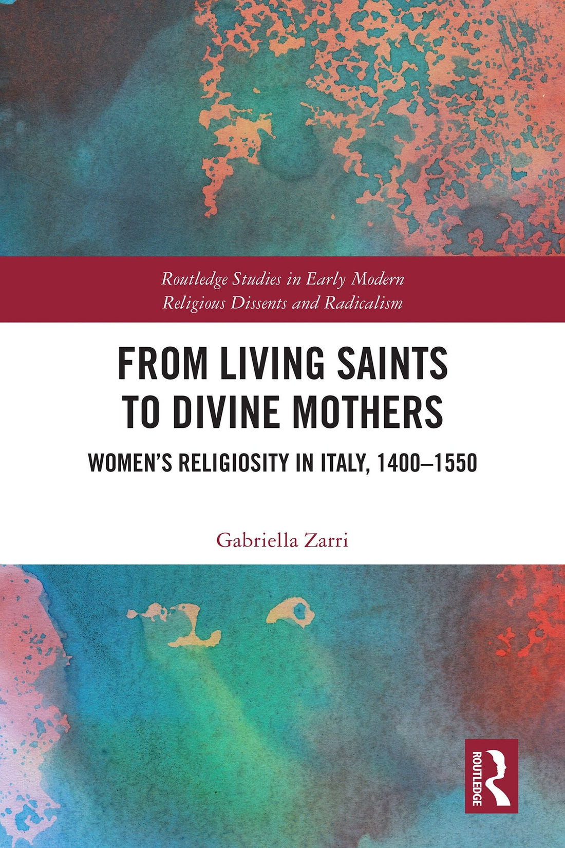 From Living Saints to Divine Mothers: Women's Religiosity in Italy, 1400-1550