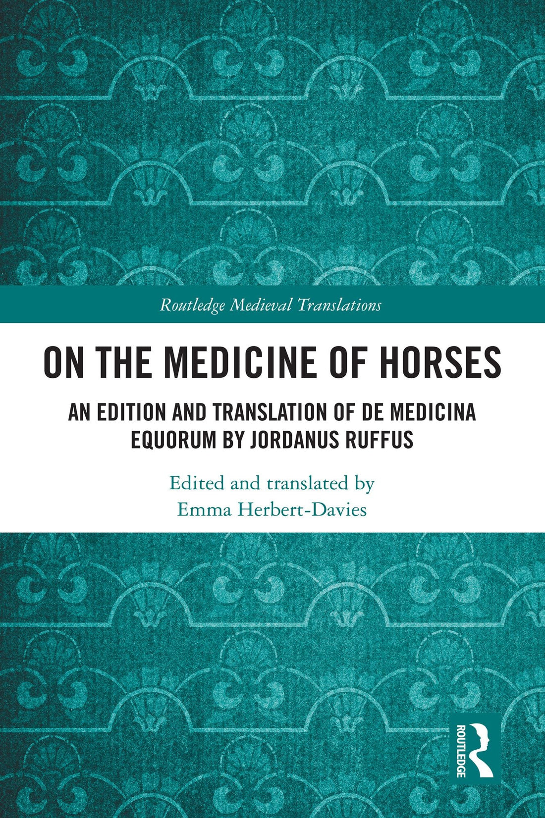 On the Medicine of Horses: An Edition and Translation of De Medicina Equorum by Jordanus Ruffus