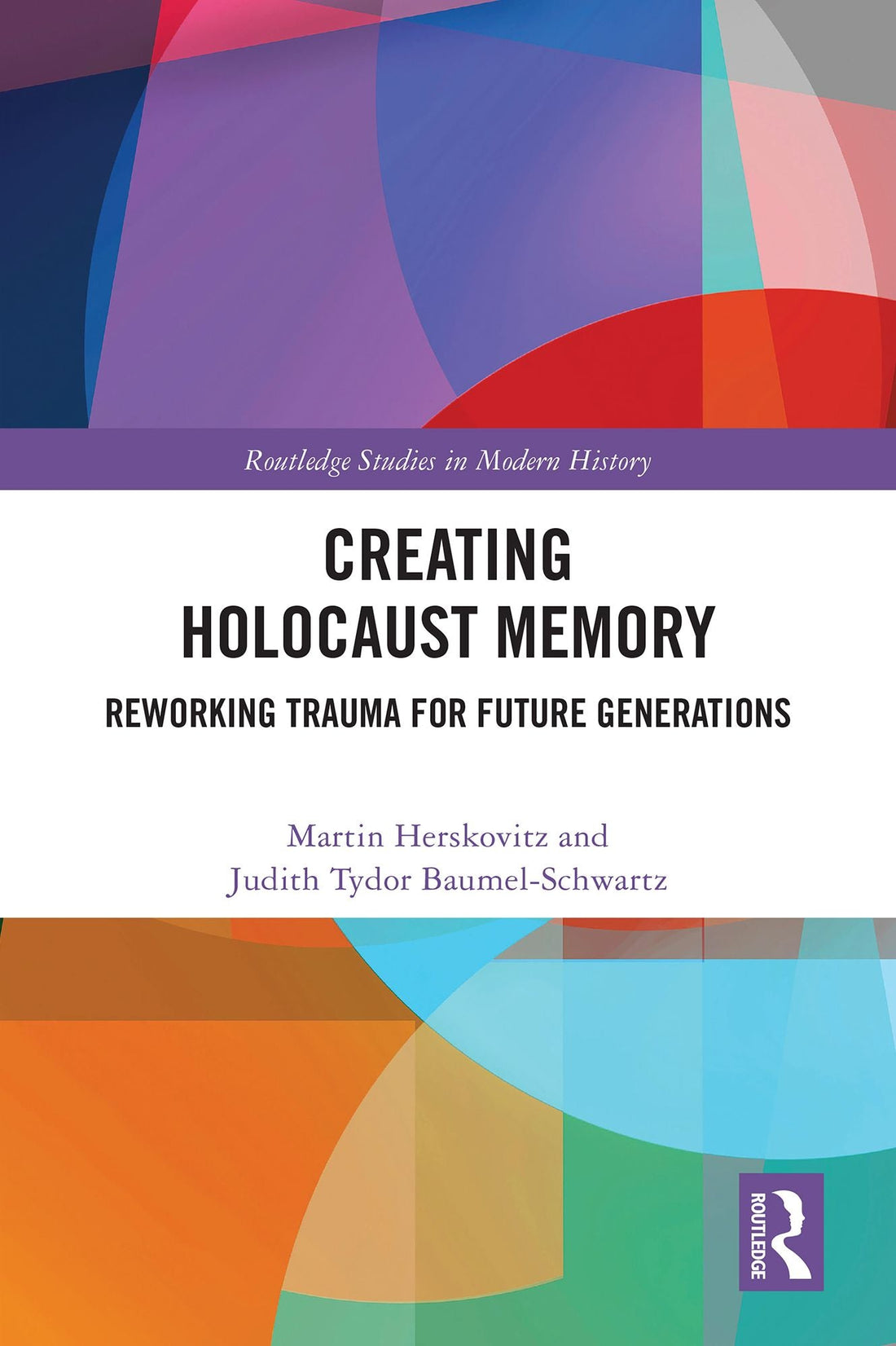 Creating Holocaust Memory: Reworking Trauma for Future Generations