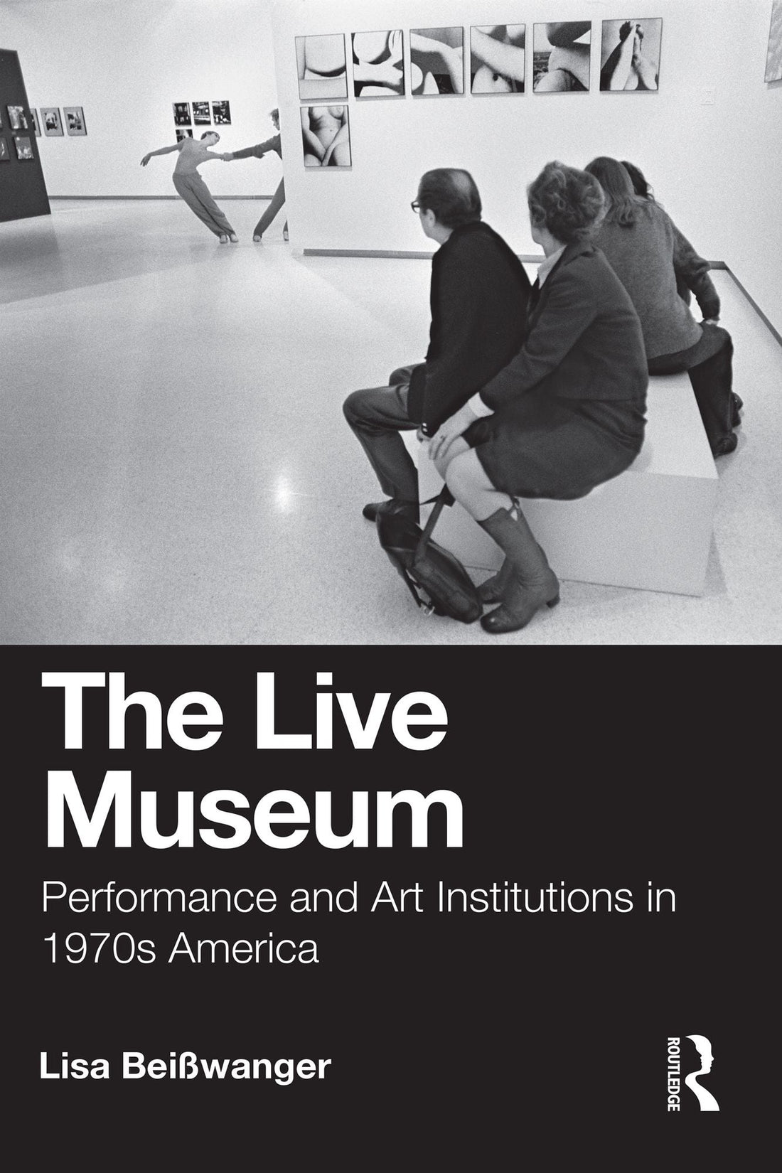 The Live Museum: Performance and Art Institutions in 1970s America