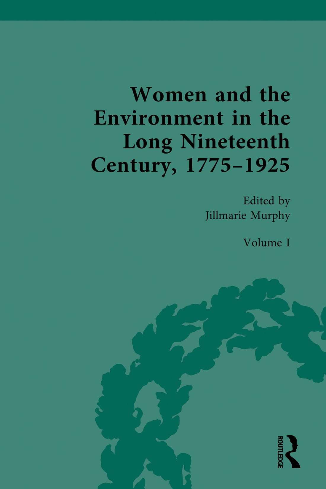 Women and the Environment in the Long Nineteenth Century, 1775-1925: Volume I: Ecologies of War and Rebellion