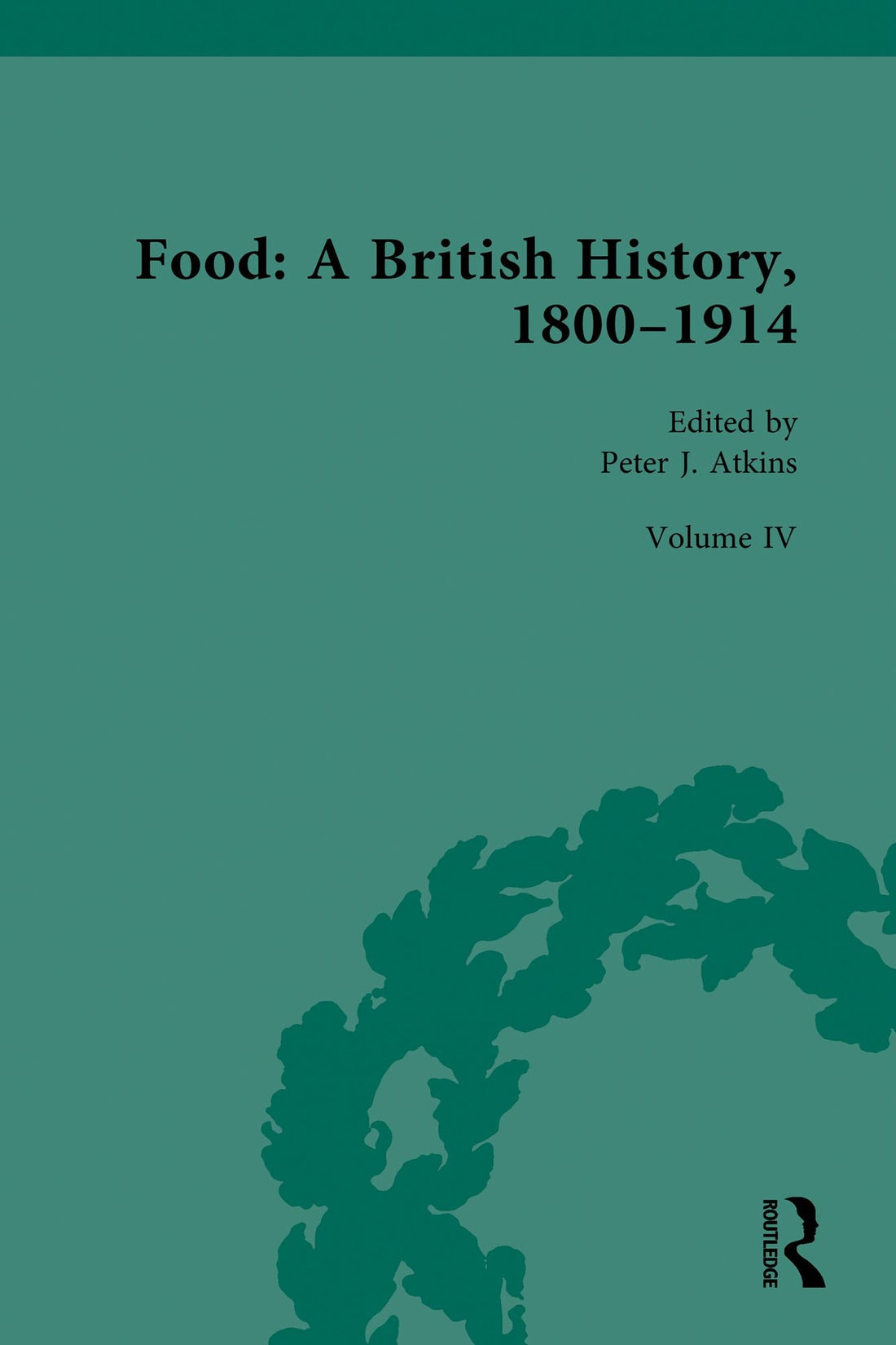 Food: A British History, 1800-1914: Volume IV: Food and Culture