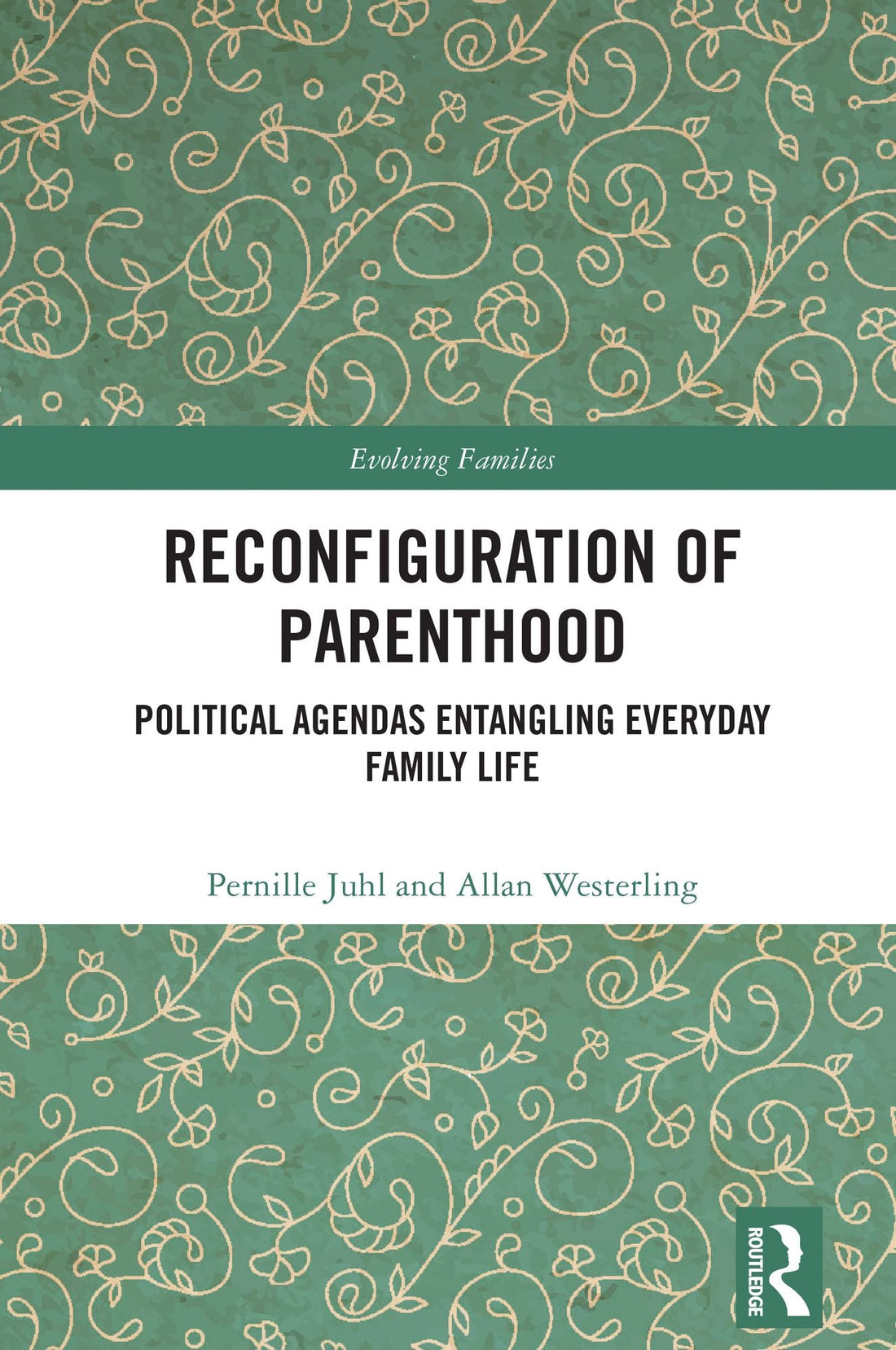 Reconfiguration of Parenthood: Political Agendas Entangling Everyday Family Life