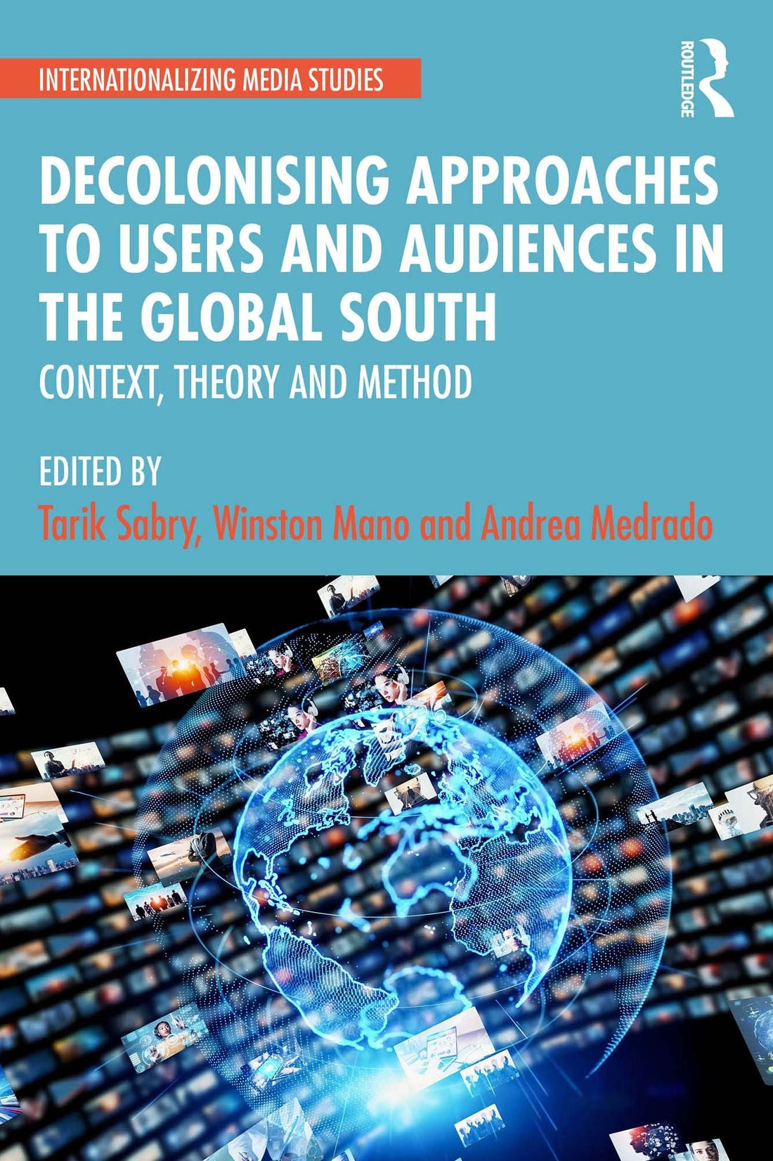 Decolonising Approaches to Users and Audiences in the Global South: Context, Theory and Method
