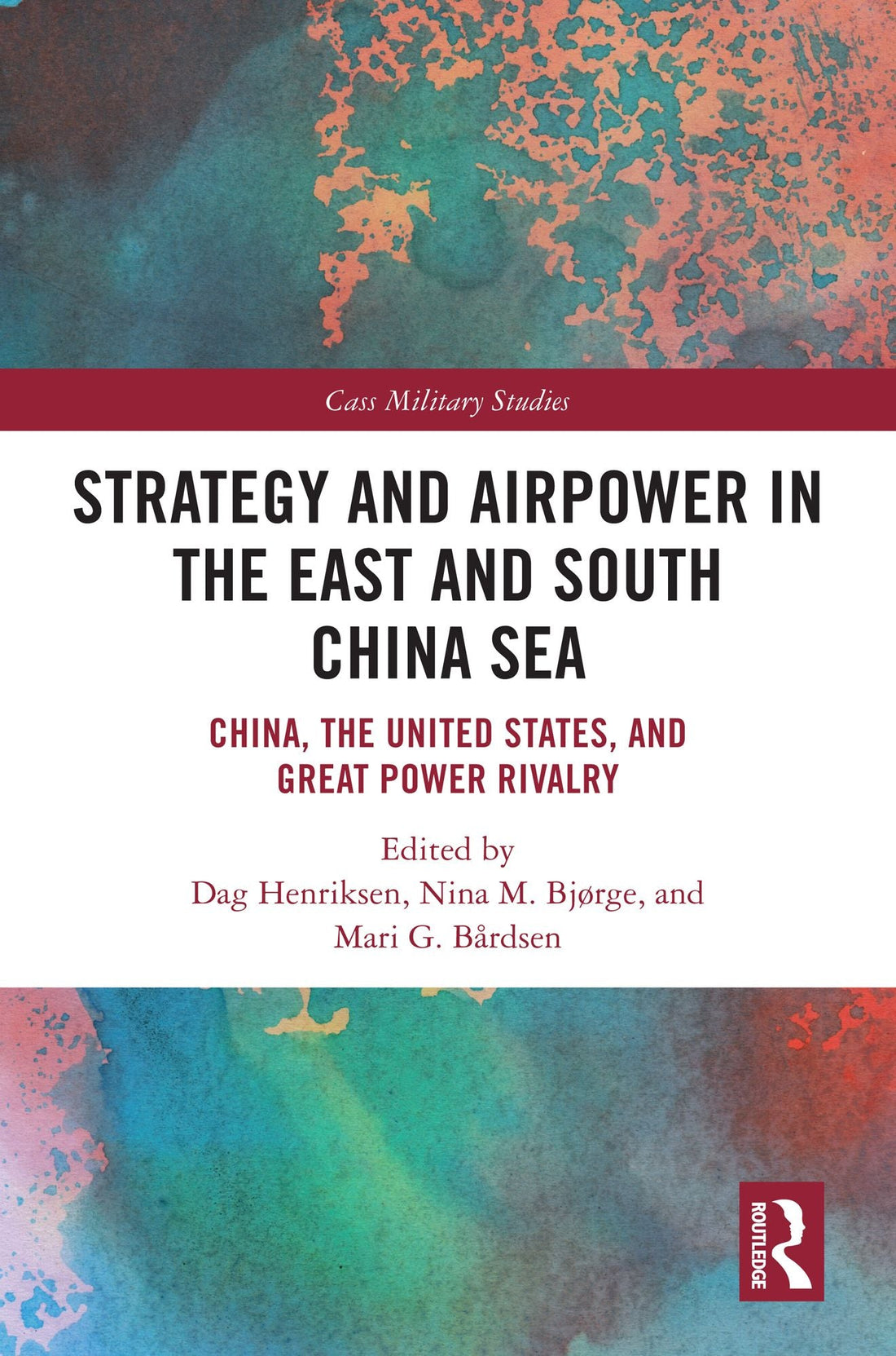 Strategy and Airpower in the East and South China Sea: China, the United States, and Great Power Rivalry