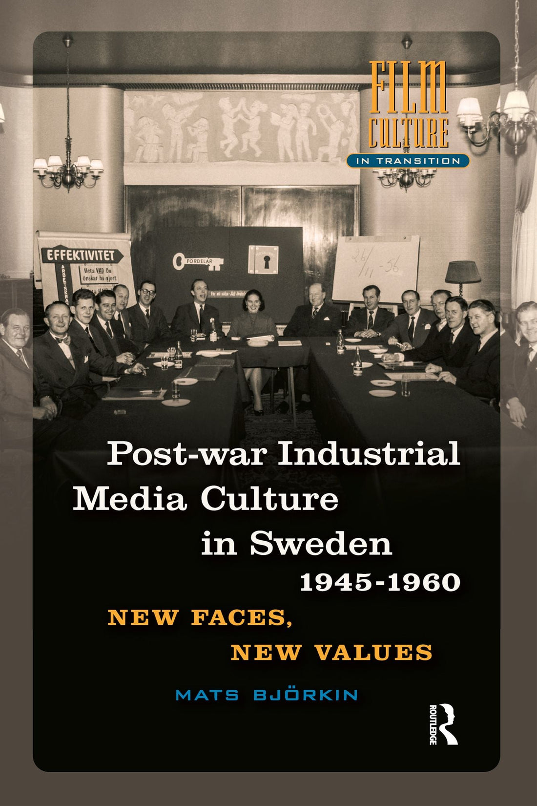 Post-war Industrial Media Culture in Sweden, 1945-1960: New Faces, New Values