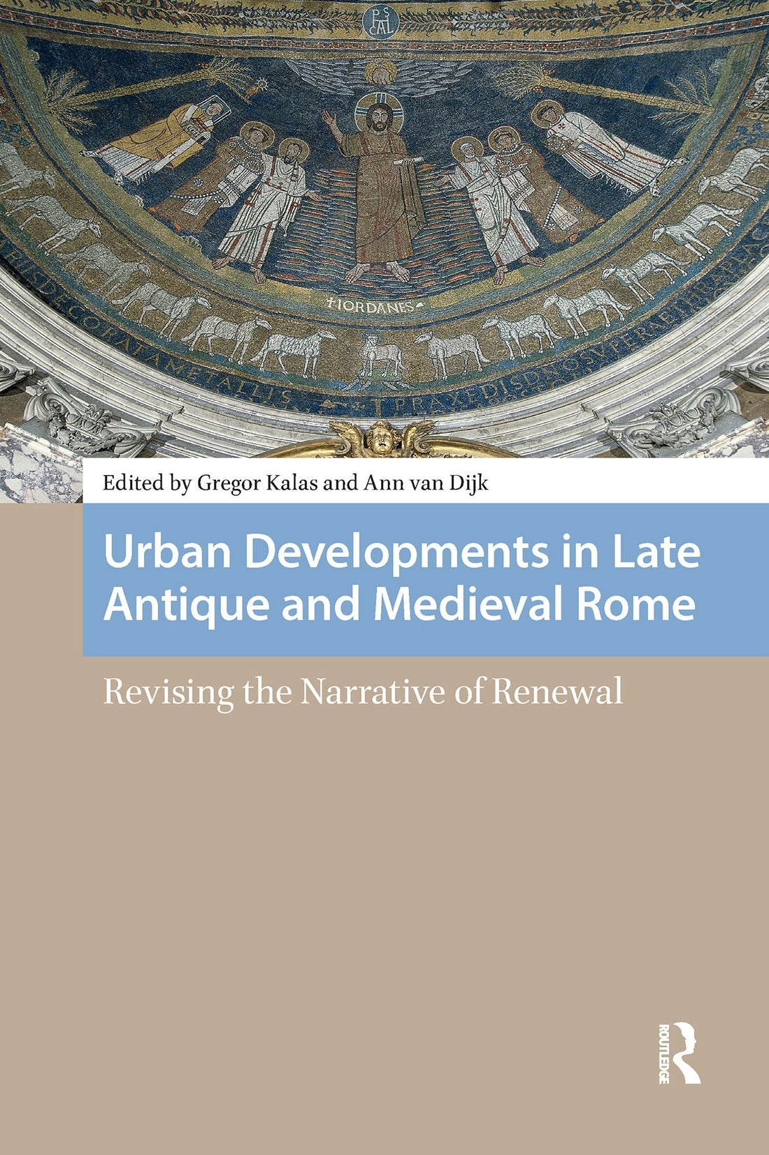 Urban Developments in Late Antique and Medieval Rome: Revising the Narrative of Renewal