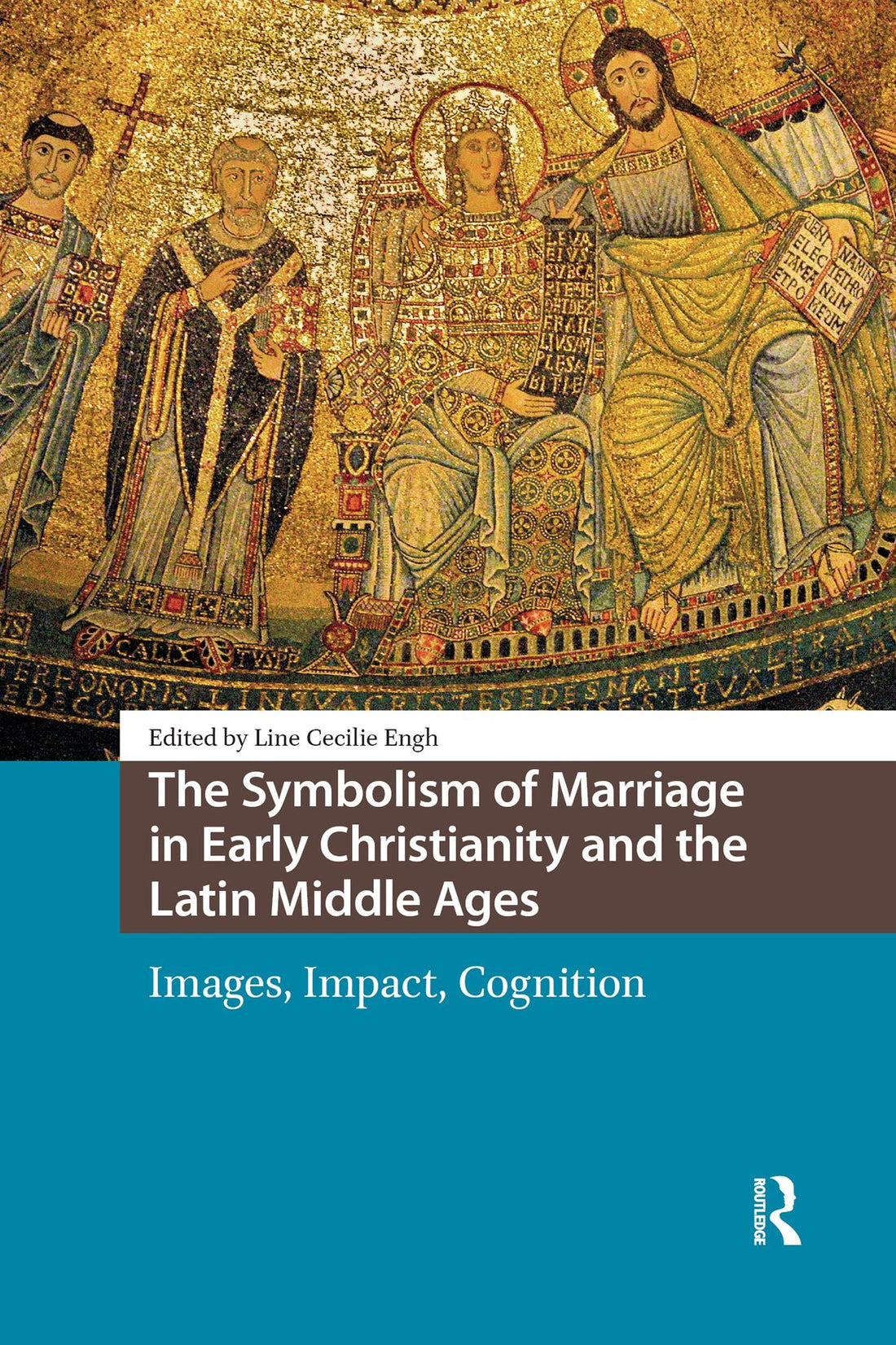 The Symbolism of Marriage in Early Christianity and the Latin Middle Ages: Images, Impact, Cognition