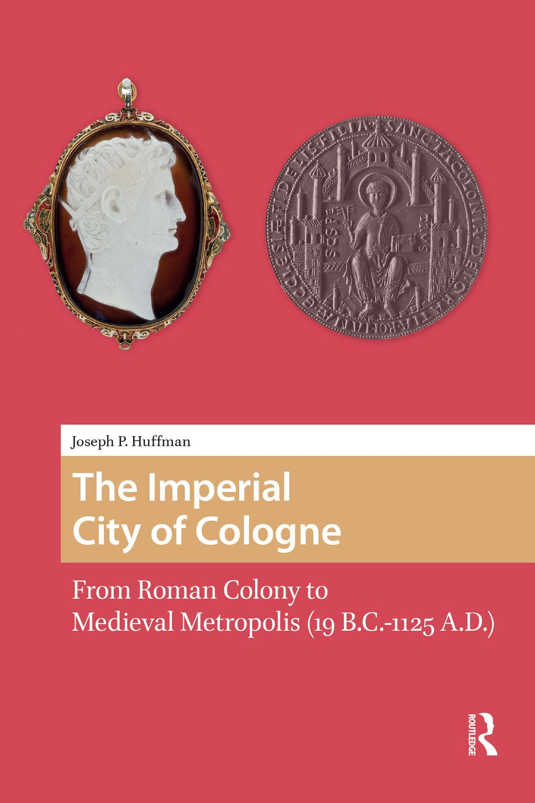 The Imperial City of Cologne: From Roman Colony to Medieval Metropolis (19 B.C.-1125 A.D.)