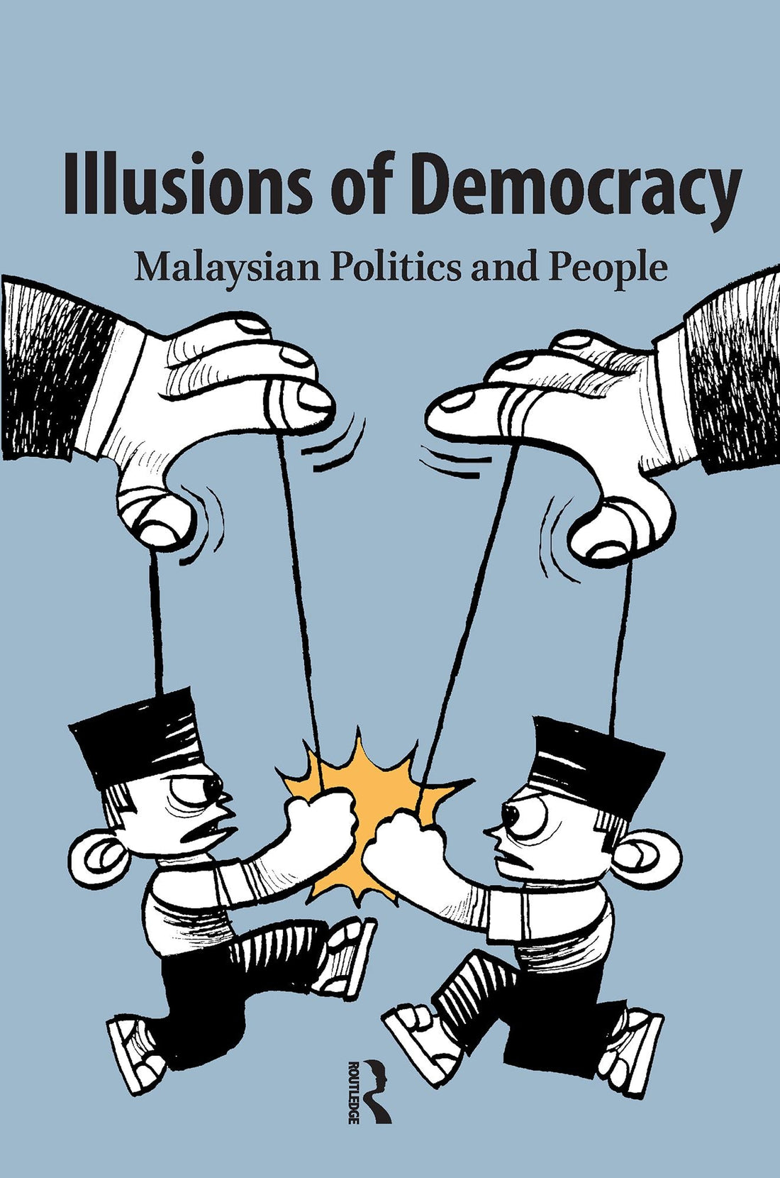 Illusions of Democracy: Malaysian Politics and People