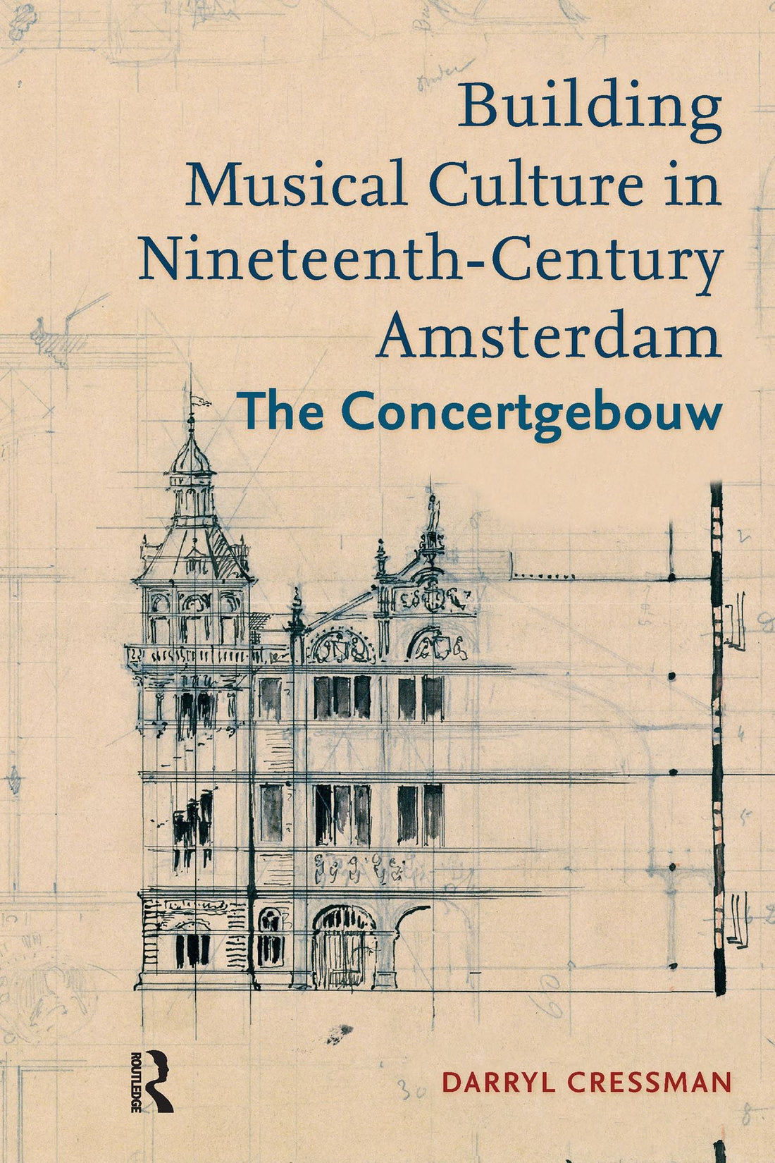 Building Musical Culture in Nineteenth-Century Amsterdam: The Concertgebouw