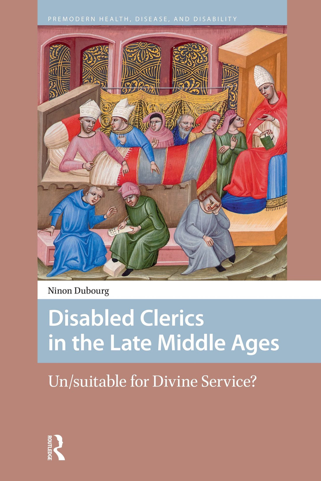 Disabled Clerics in the Late Middle Ages: Un/suitable for Divine Service?