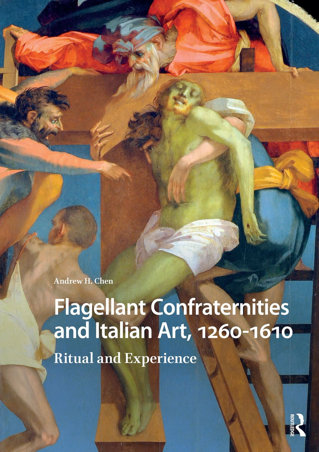 Flagellant Confraternities and Italian Art, 1260-1610: Ritual and Experience