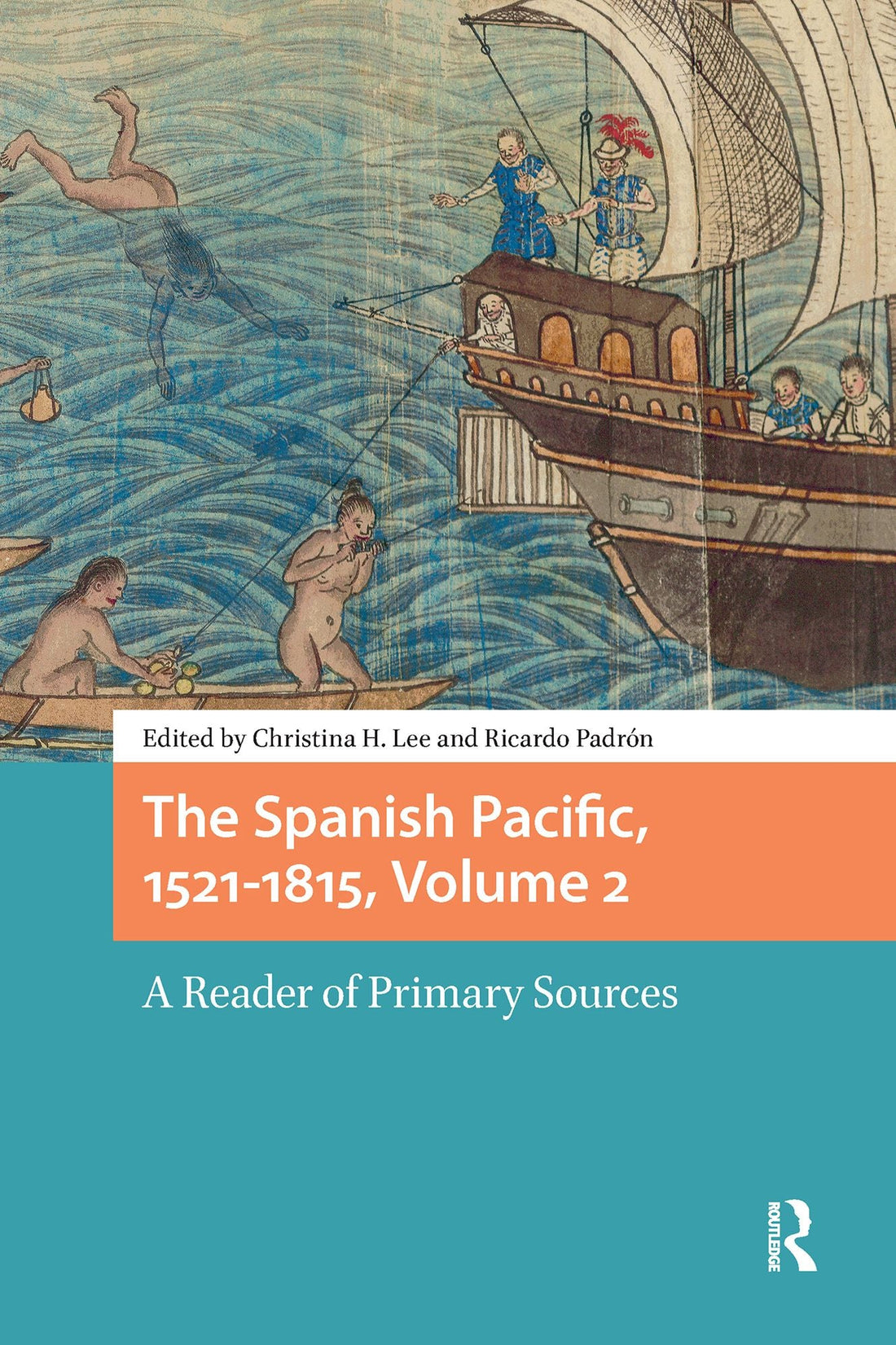 The Spanish Pacific, 1521-1815, Volume 2: A Reader of Primary Sources