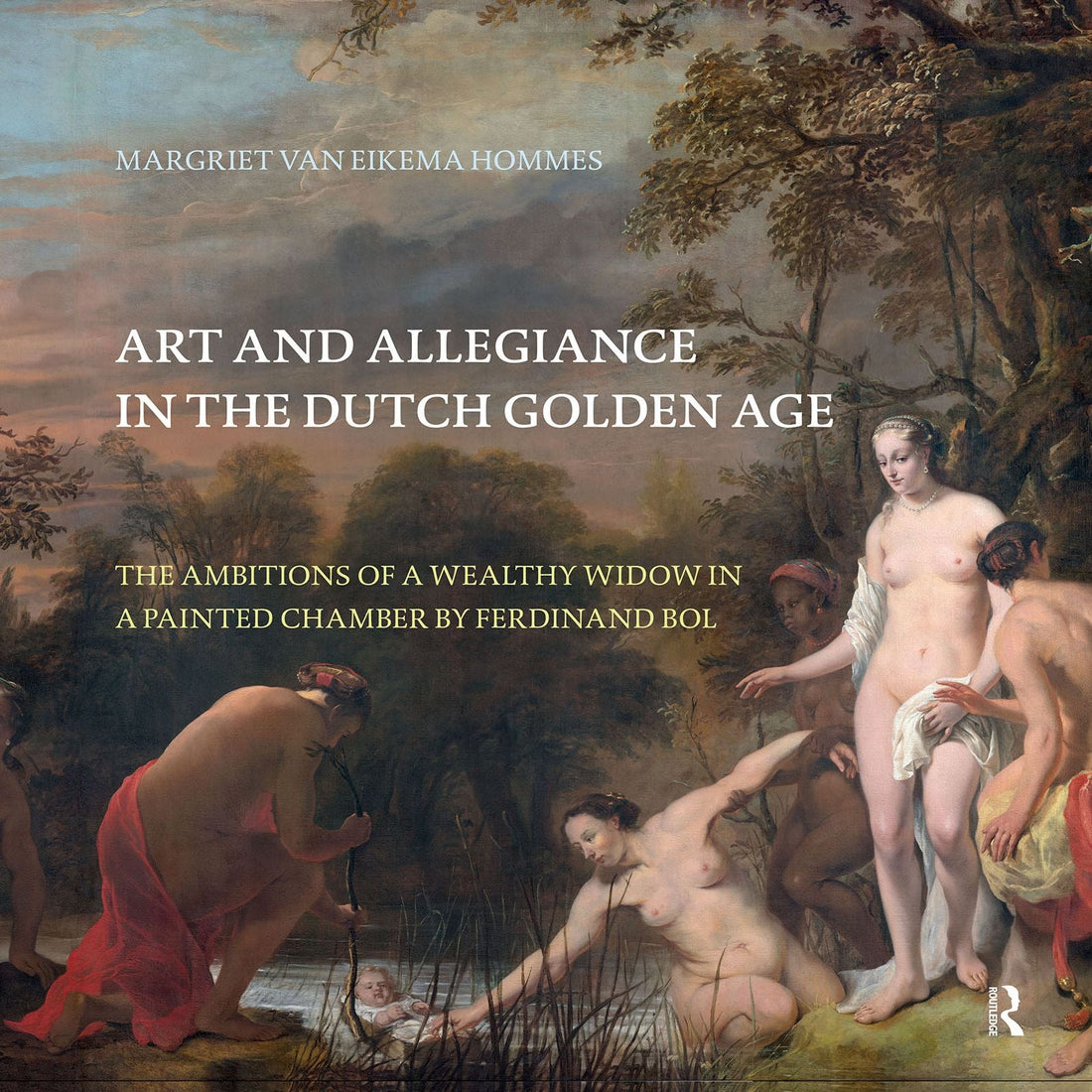 Art and Allegiance in the Dutch Golden Age: The Ambitions of a Wealthy Widow in a Painted Chamber by Ferdinand Bol