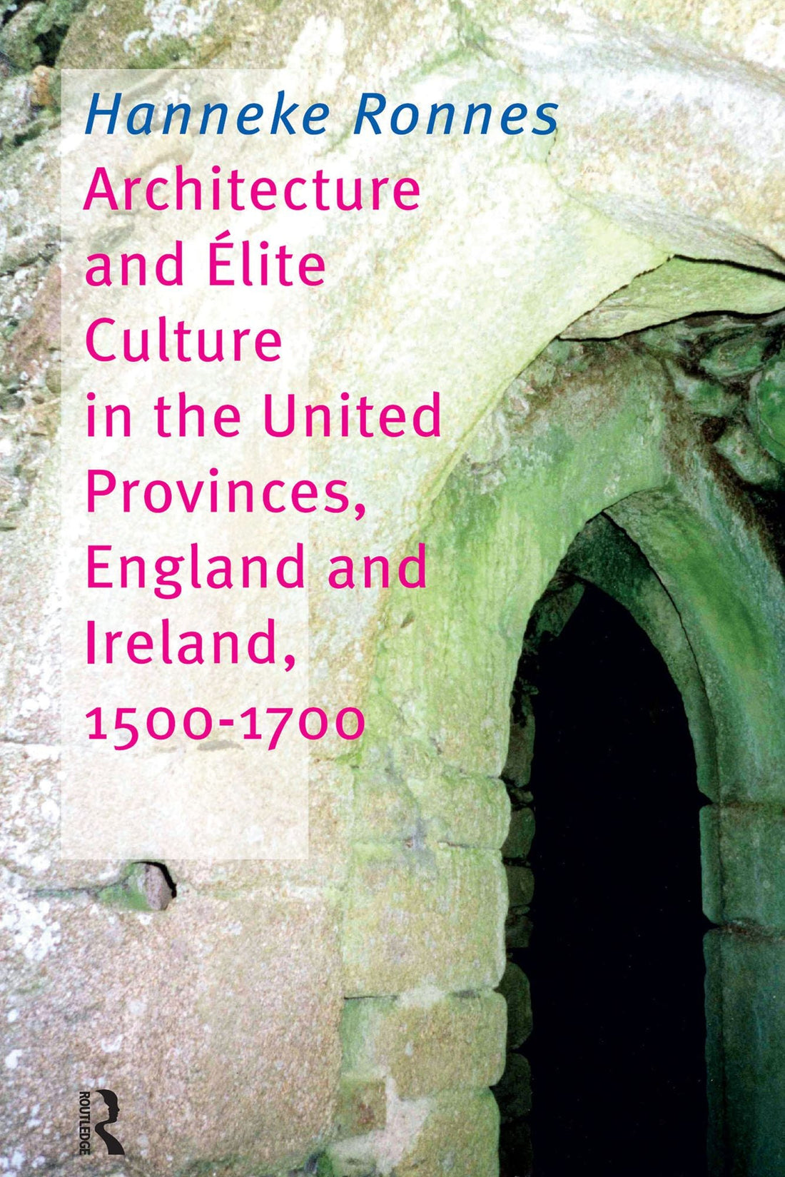 Architecture and Elite Culture in the United Provinces, England and Ireland, 1500-1700