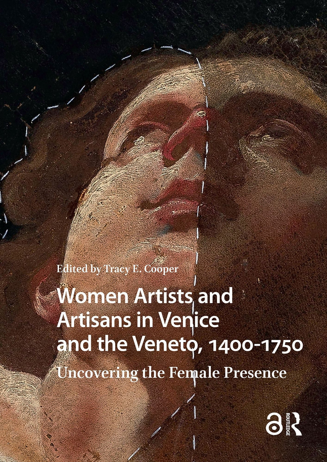 Women Artists and Artisans in Venice and the Veneto, 1400-1750: Uncovering the Female Presence