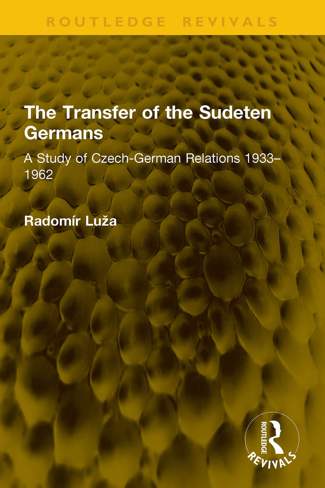 The Transfer of the Sudeten Germans: A Study of Czech-German Relations 1933-1962