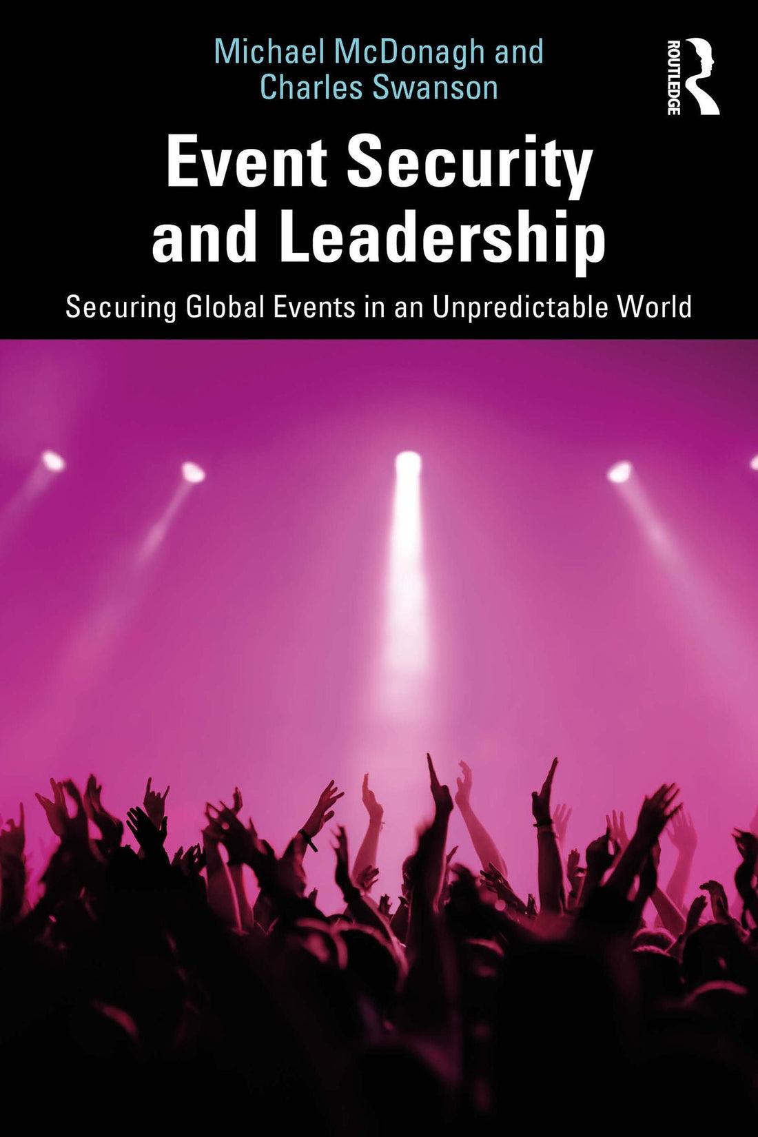 Event Security and Leadership: Securing Global Events in an Unpredictable World