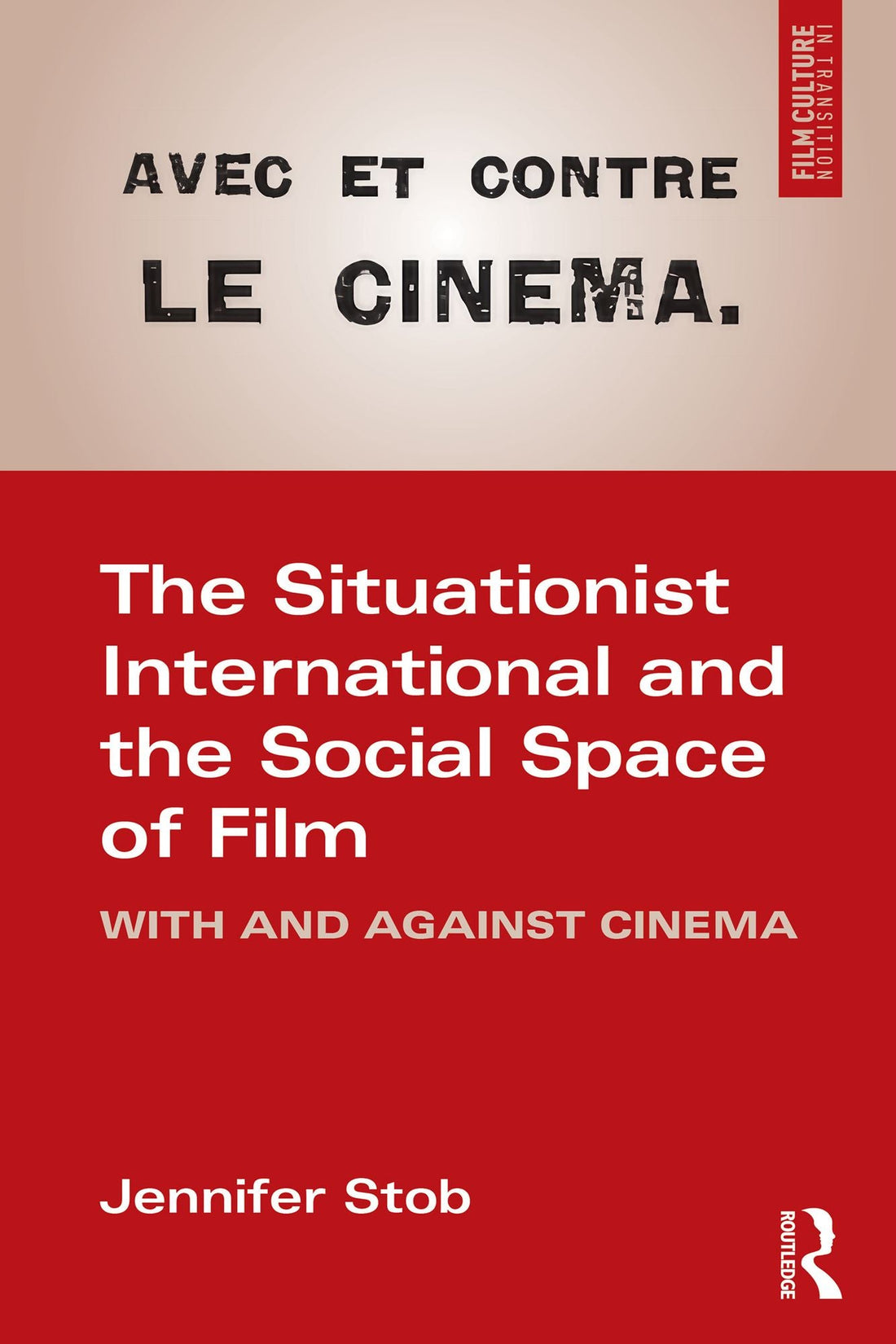 The Situationist International and the Social Space of Film: With and Against Cinema