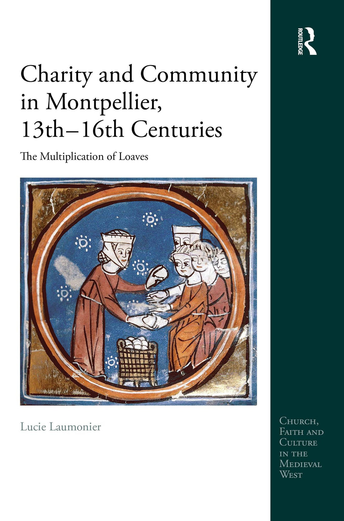 Charity and Community in Montpellier, 13th-16th Centuries: The Multiplication of Loaves