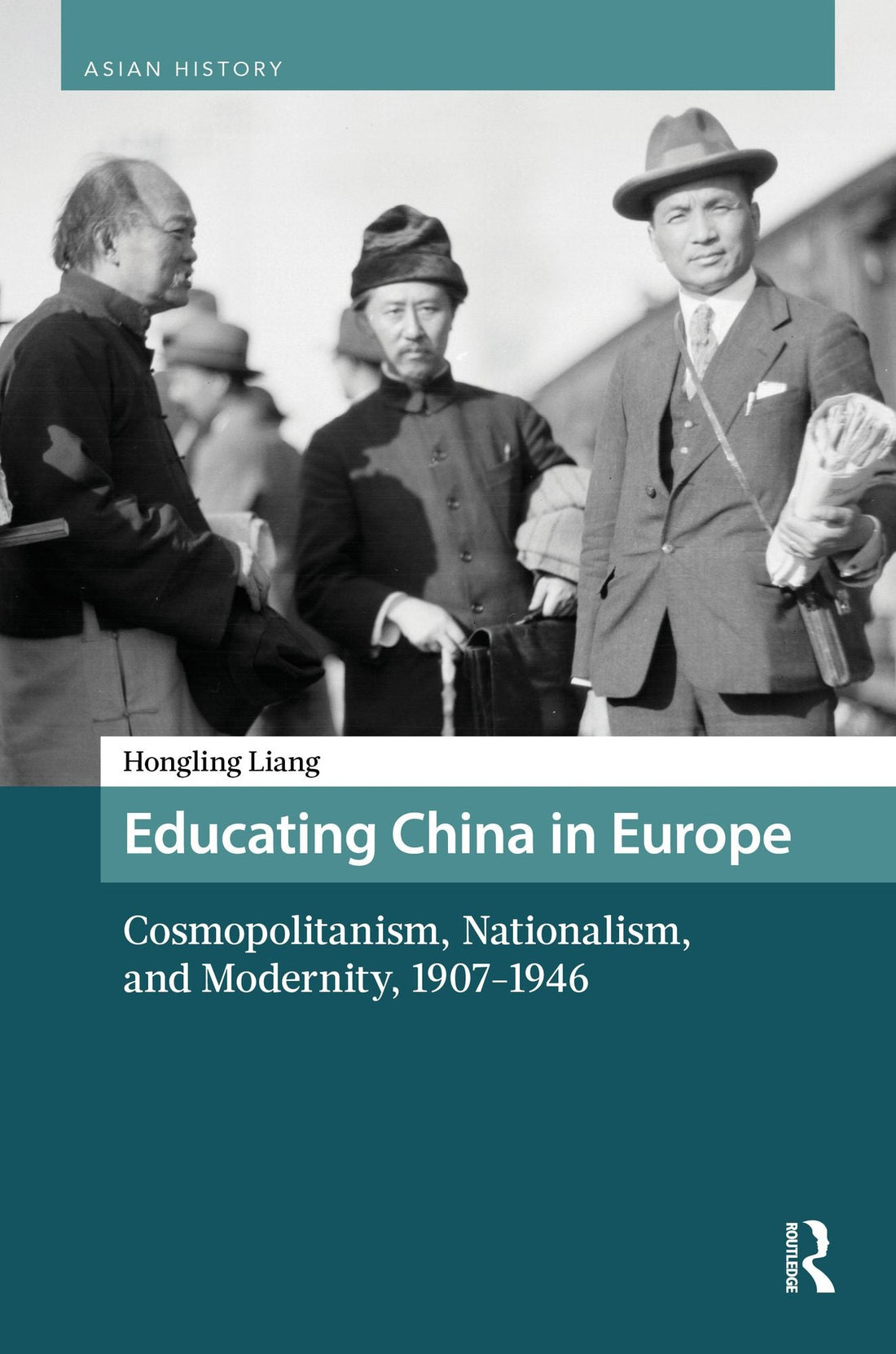 Educating China in Europe: Cosmopolitanism, Nationalism, and Modernity, 1907-1946