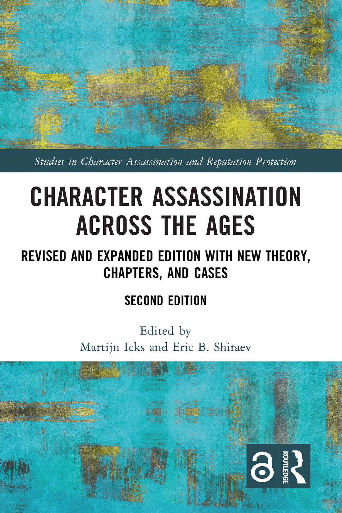 Character Assassination Across the Ages: Revised and Expanded Edition with New Theory, Chapters, and Cases
