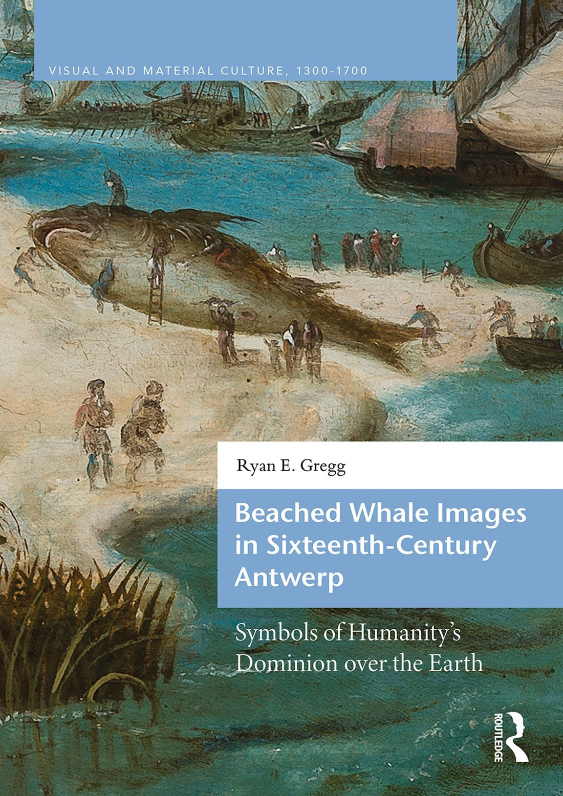 Beached Whale Images in Sixteenth-Century Antwerp: Symbols of Humanity's Dominion over the Earth