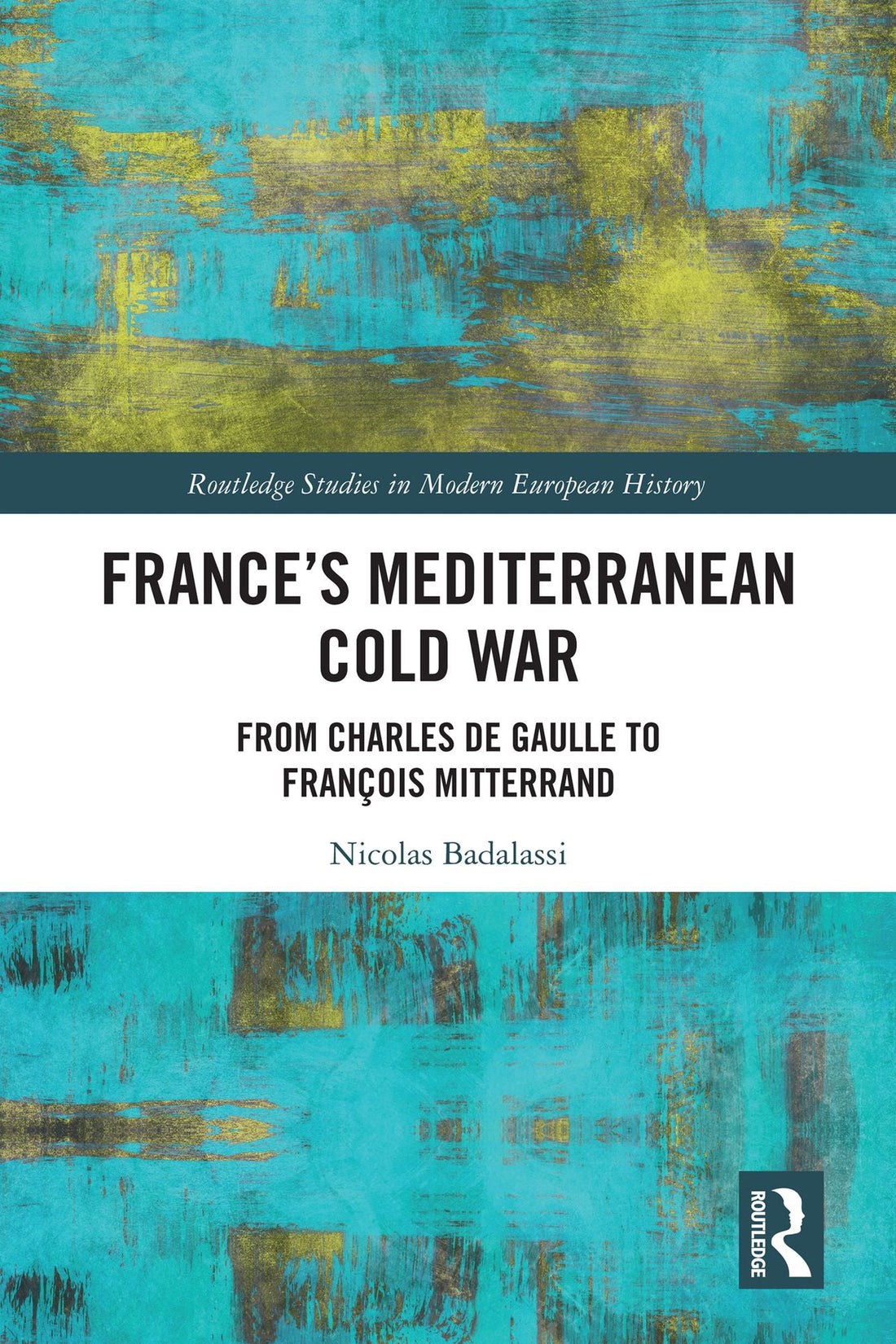 France's Mediterranean Cold War: From Charles de Gaulle to François Mitterrand