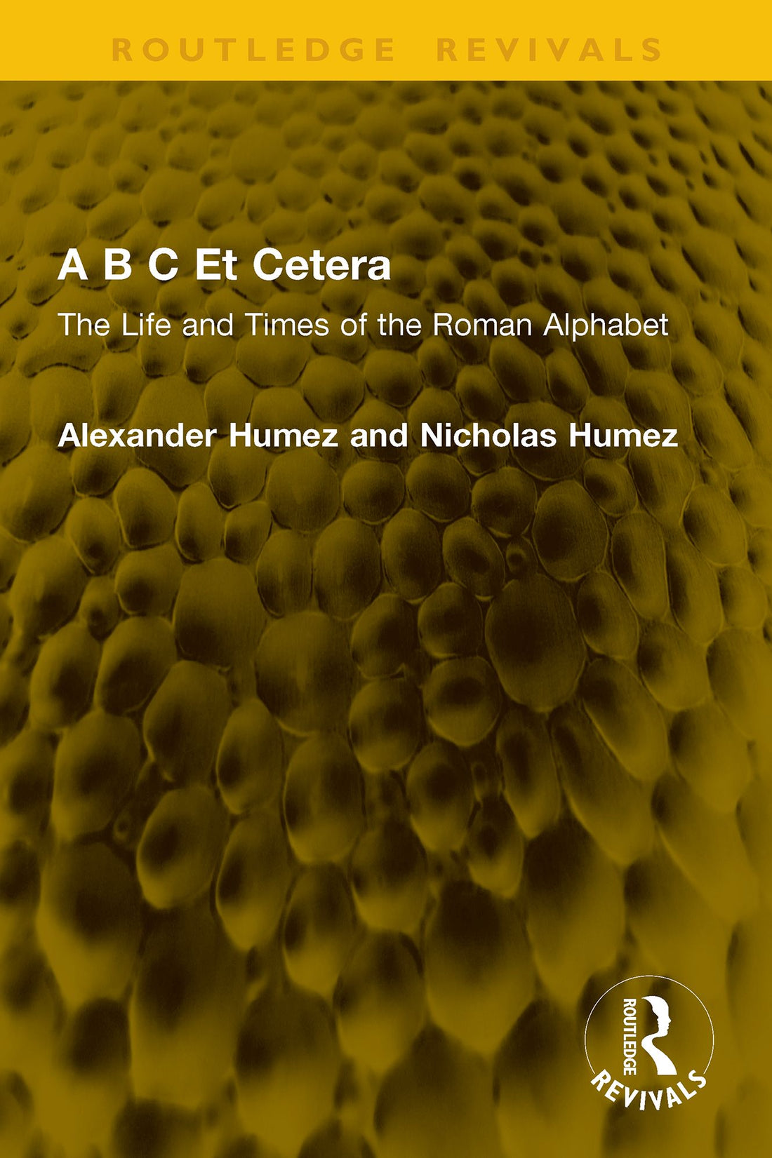 A B C Et Cetera: The Life and Times of the Roman Alphabet