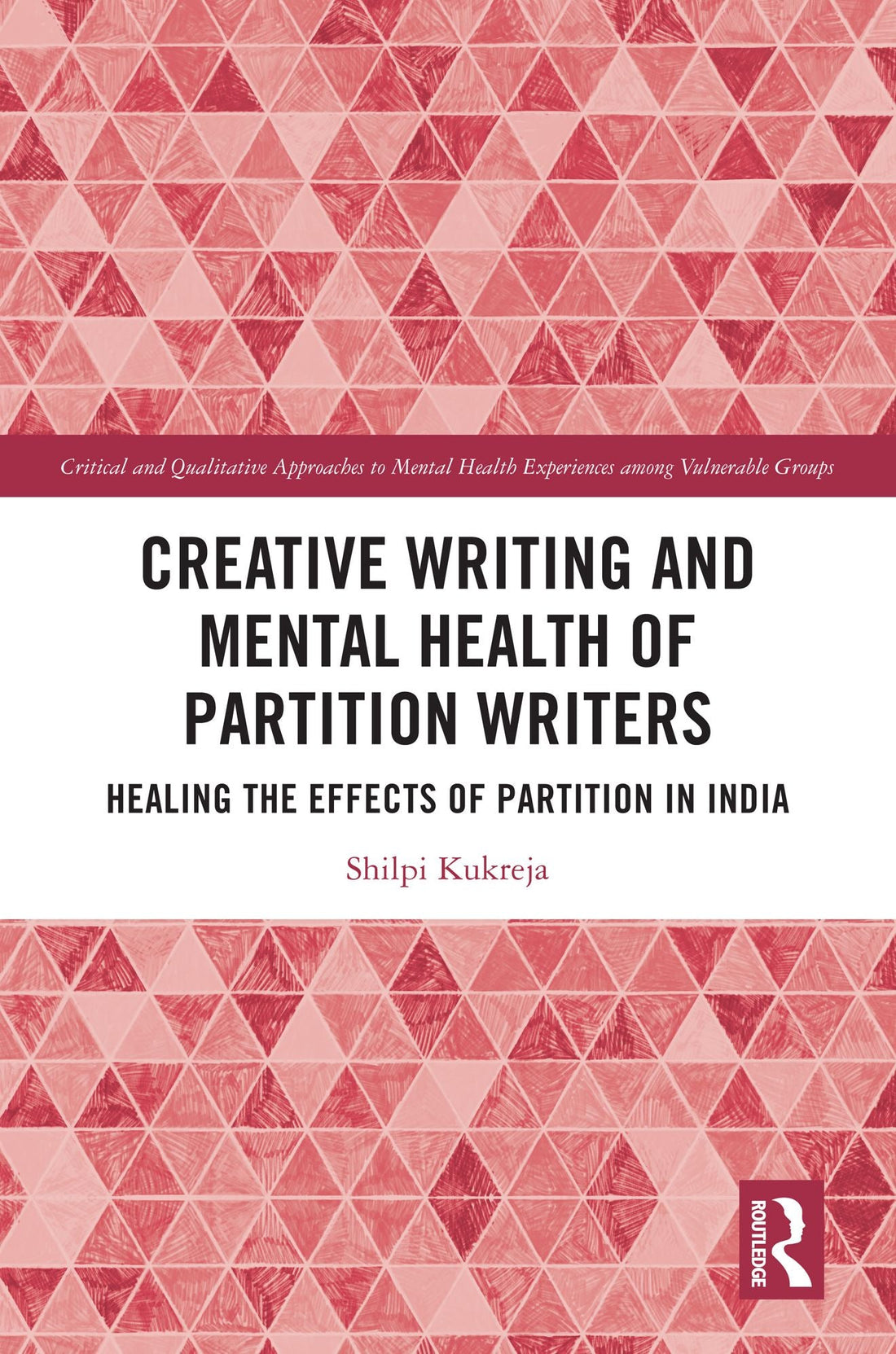Creative Writing and Mental Health of Partition Writers: Healing the Effects of Partition in India