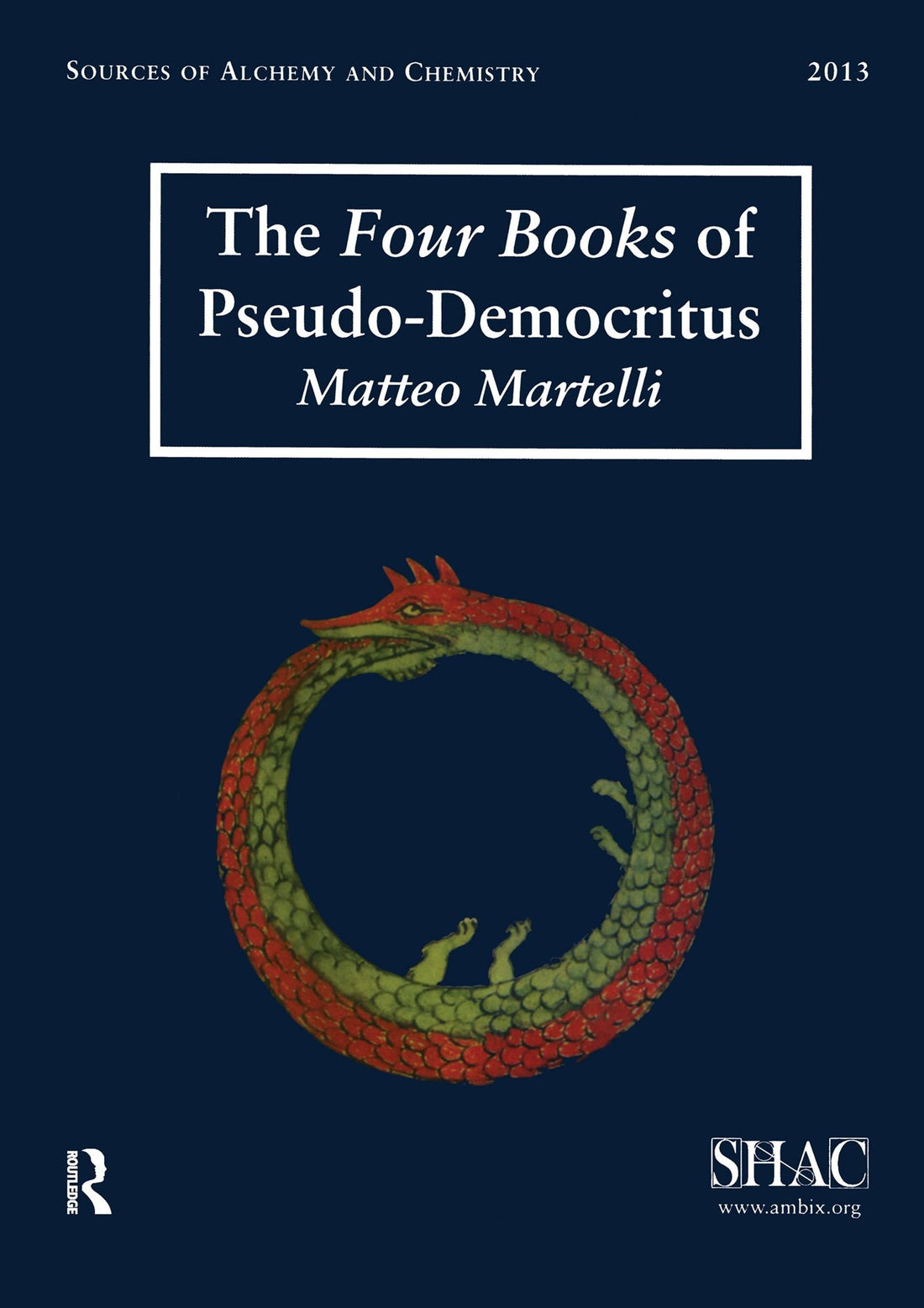 The Four Books of Pseudo-Democritus: Sources of Alchemy and Chemistry: Sir Robert Mond Studies in the History of Early Chemistry