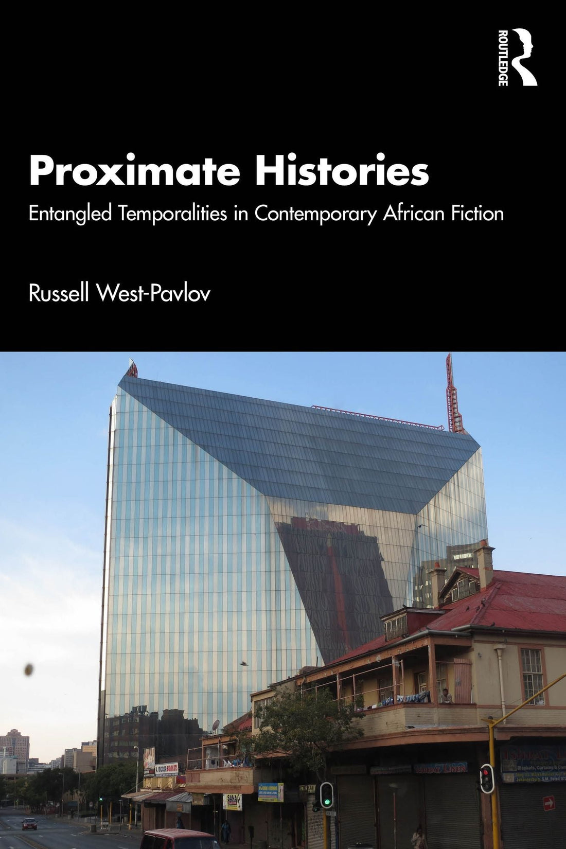 Proximate Histories: Entangled Temporalities in Contemporary African Fiction