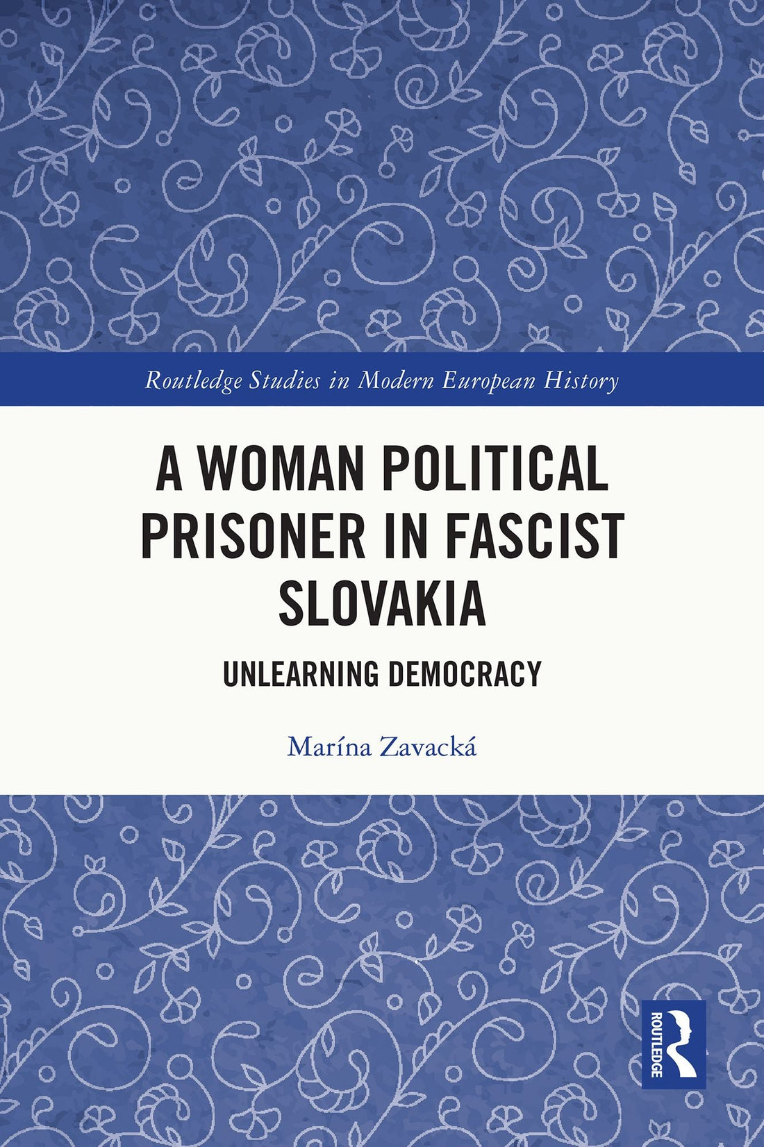 A Woman Political Prisoner in Fascist Slovakia: Unlearning Democracy