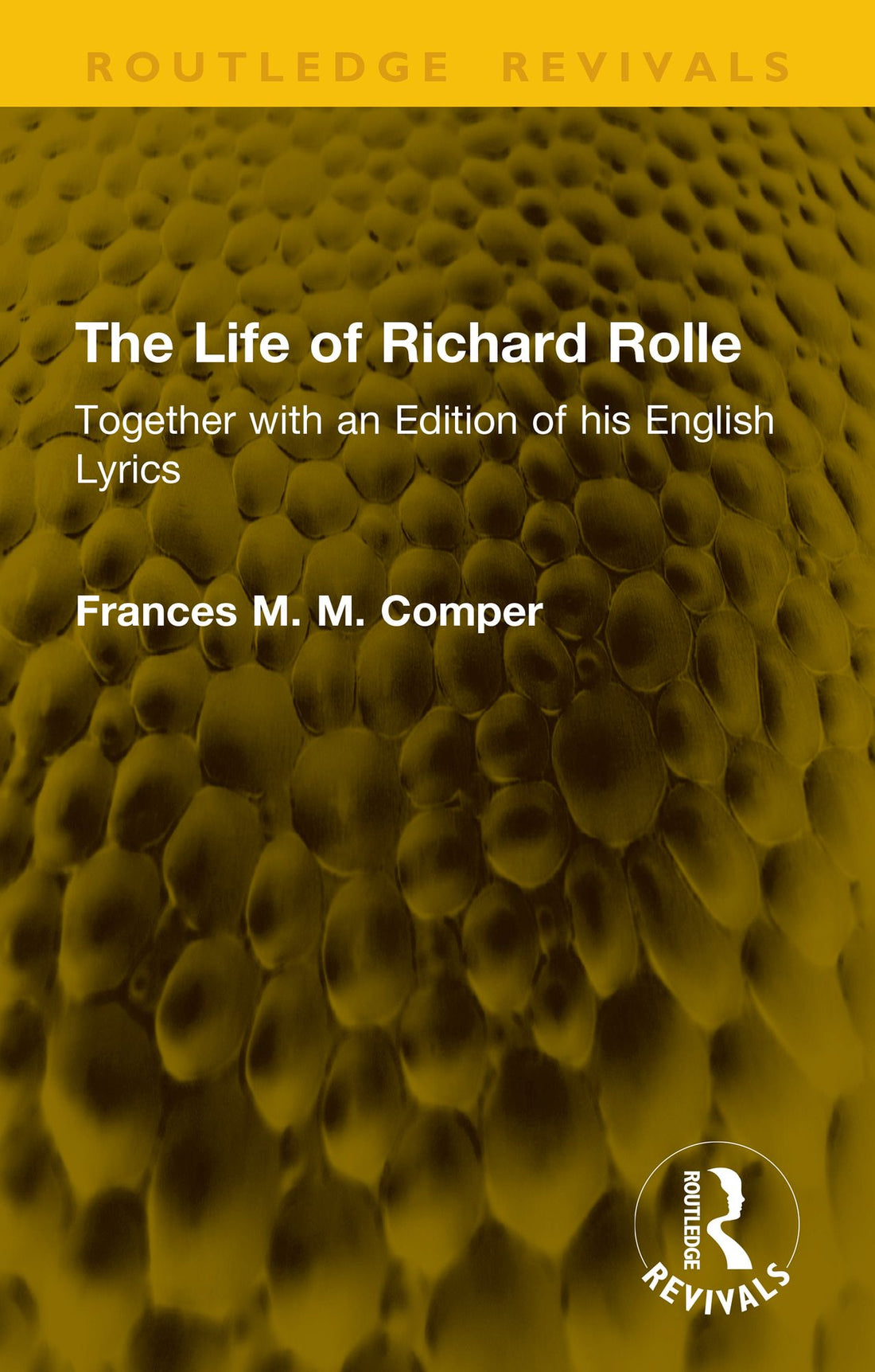 The Life of Richard Rolle: Together with an Edition of his English Lyrics