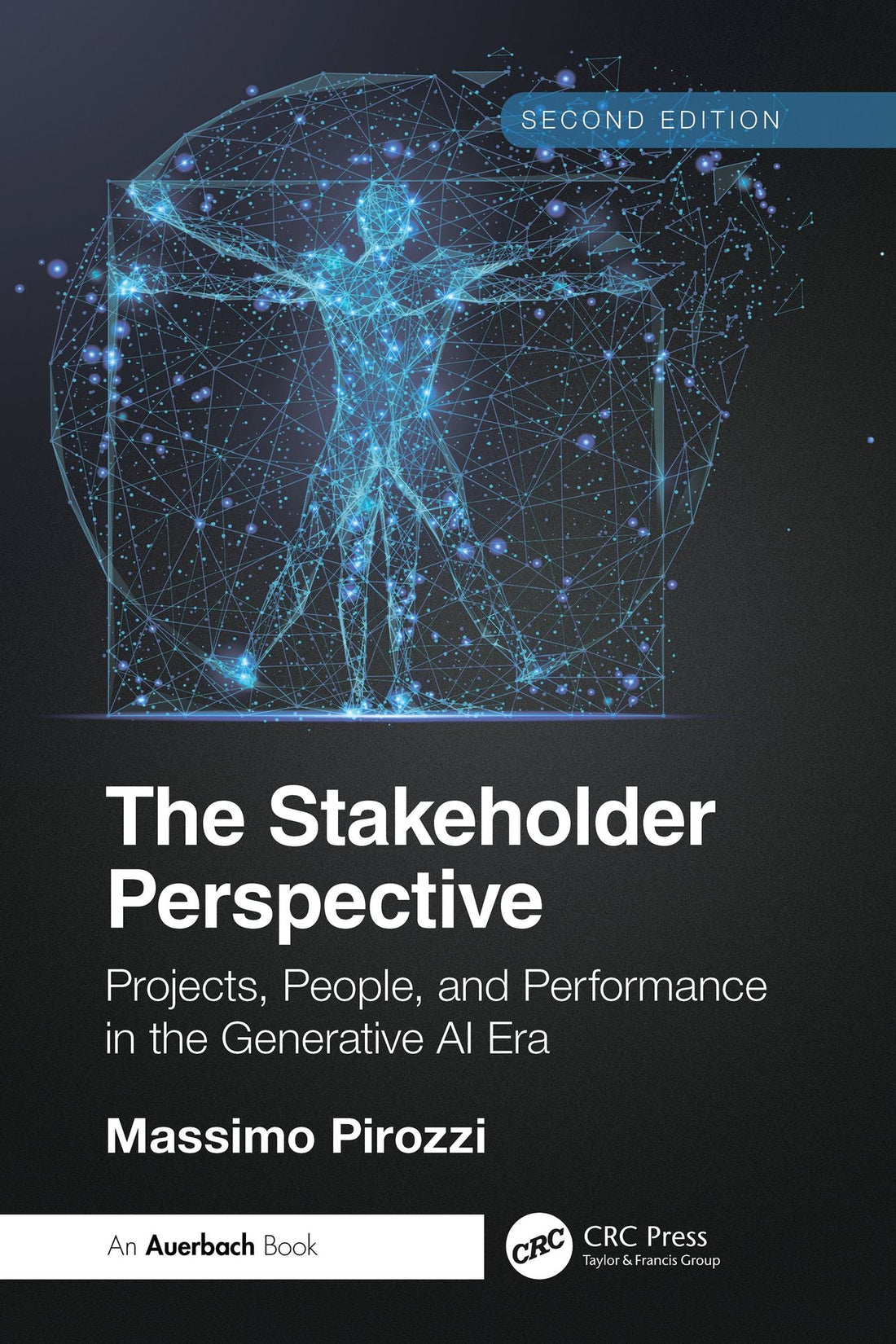 The Stakeholder Perspective, Second Edition: Projects, People, and Performance in the Generative AI Era