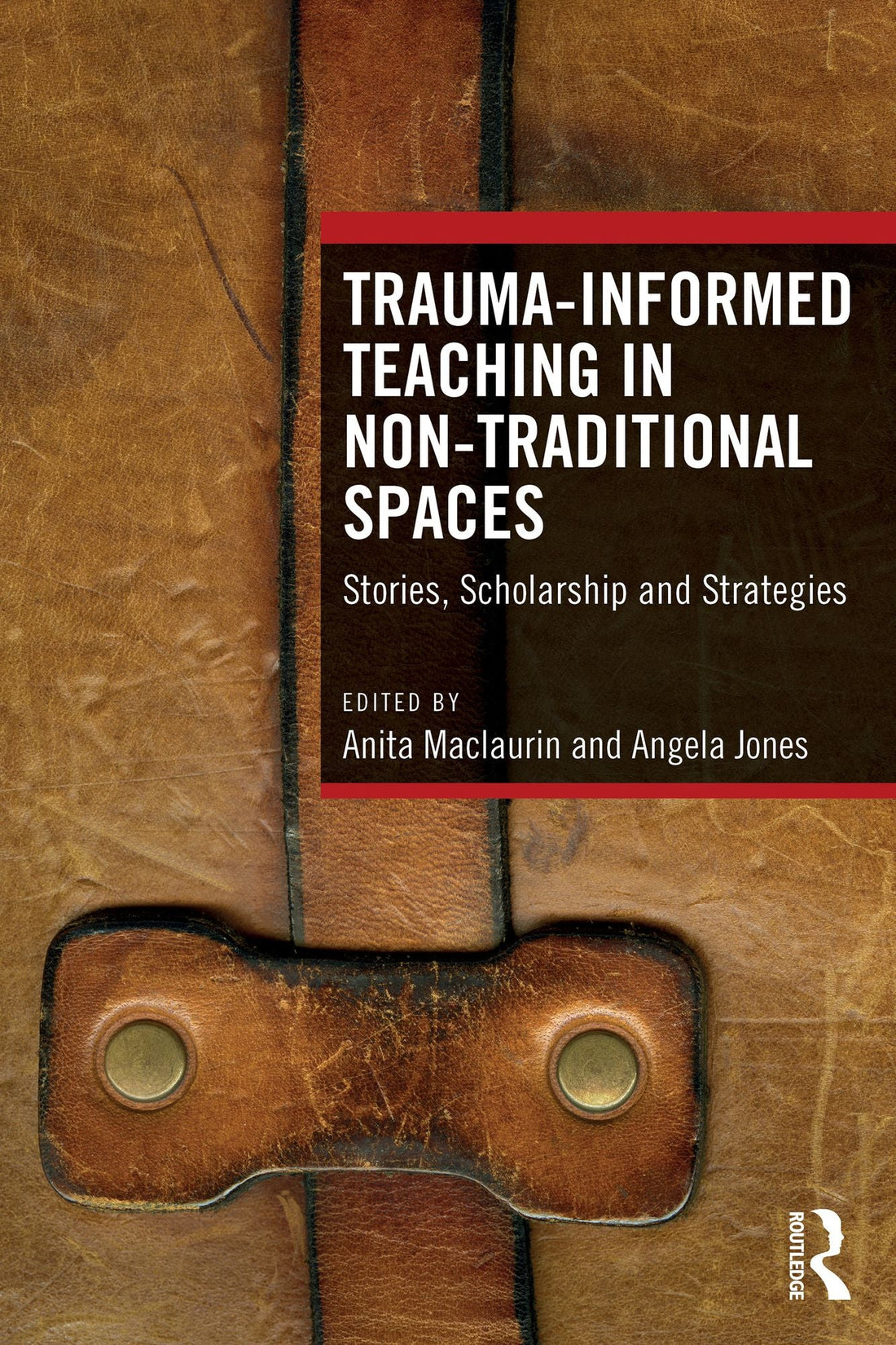 Trauma-Informed Teaching in Non-Traditional Spaces: Stories, Scholarship and Strategies