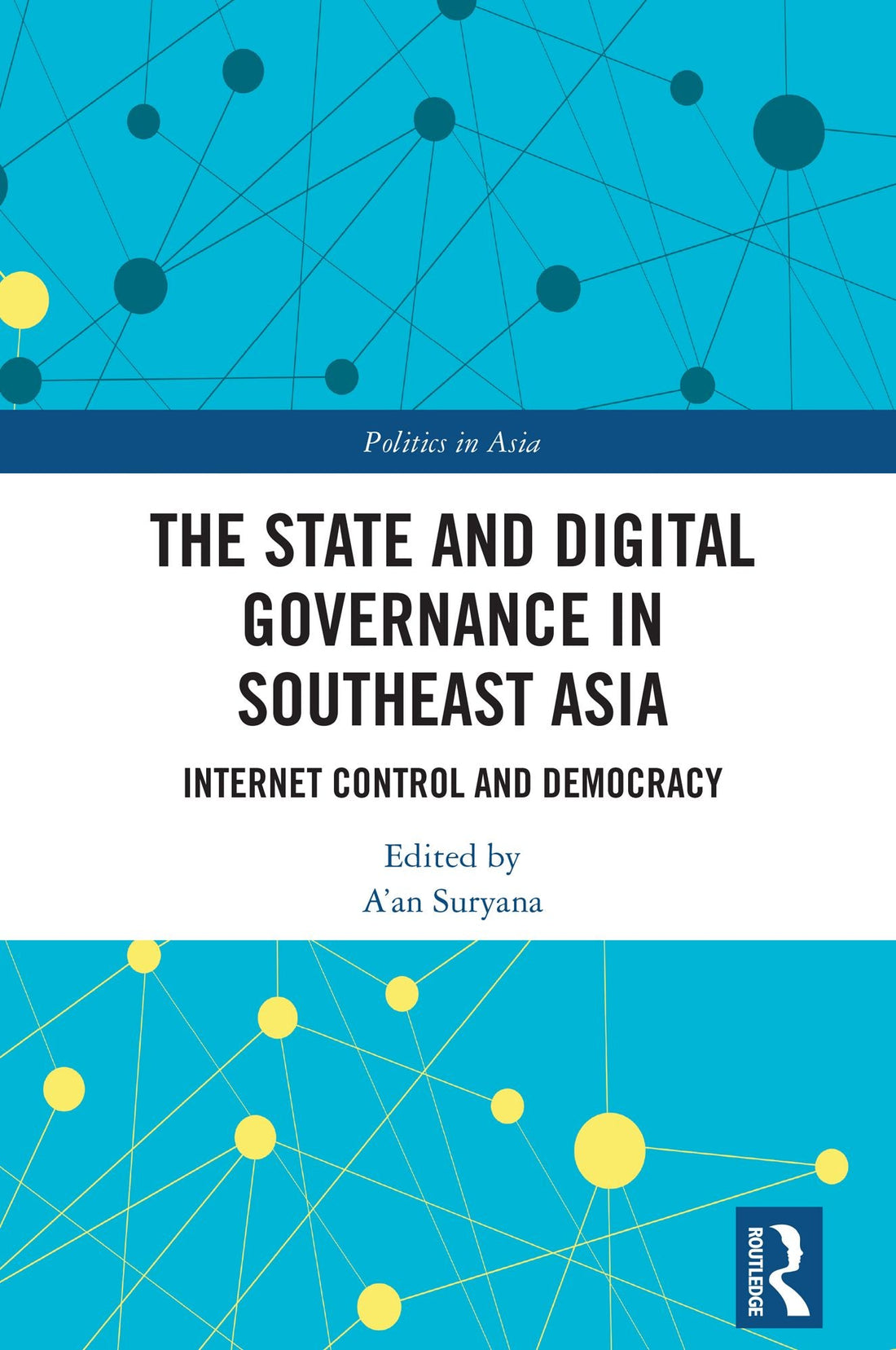 The State and Dgtl Governance in Southeast Asia: Internet Control and Democracy
