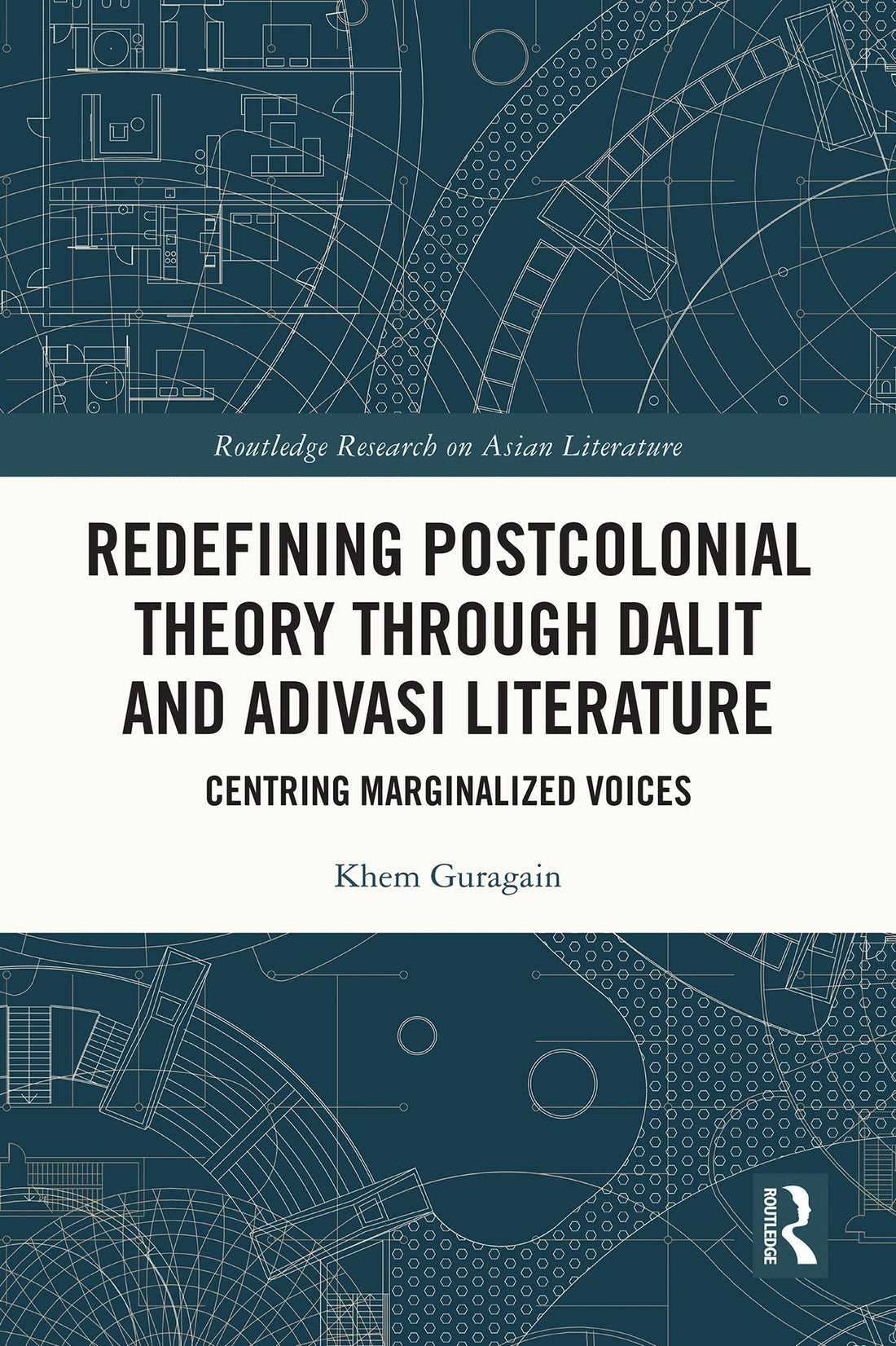 Redefining Postcolonial Theory through Dalit and Adivasi Literature: Centring Marginalized Voices