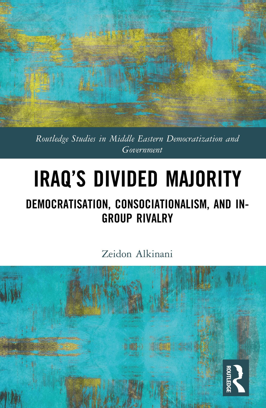Iraq's Divided Majority: Democratisation, Consociationalism, and In-Group Rivalry